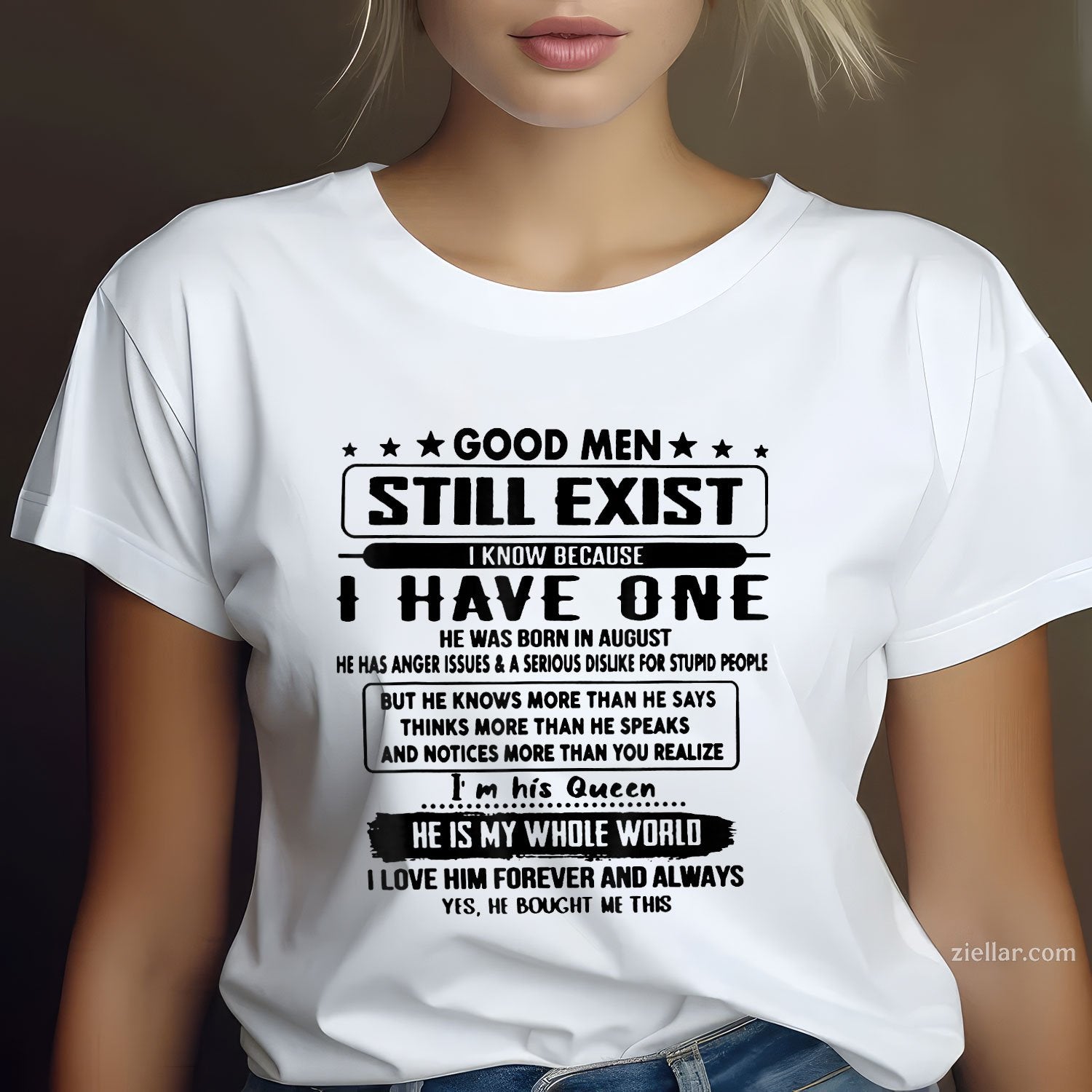 Good Men Still Exist Tee and T-Shirt, I Know I Have One Born in August T-Shirt for Adults