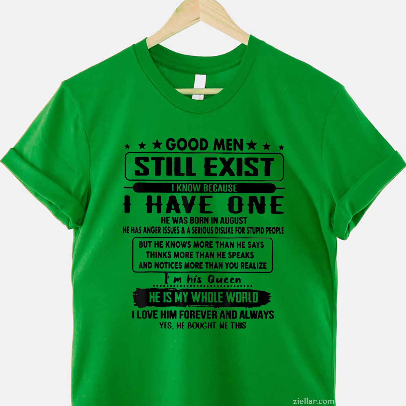 Good Men Still Exist Tee and T-Shirt, I Know I Have One Born in August T-Shirt for Adults