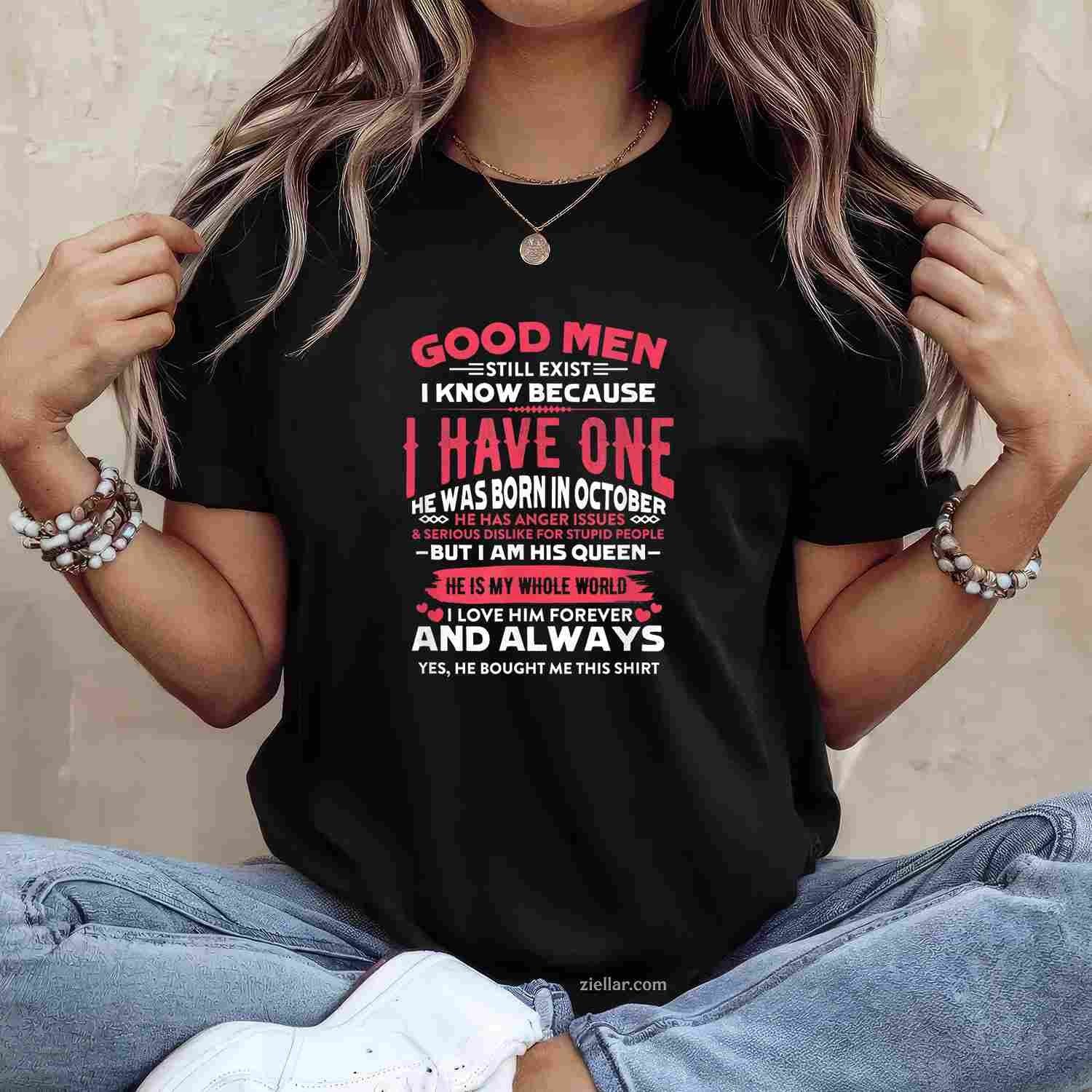 Good Men Still Exist I Know I Have One Born In October Bday T-Shirt and Tee for Adults Men Women Unisex