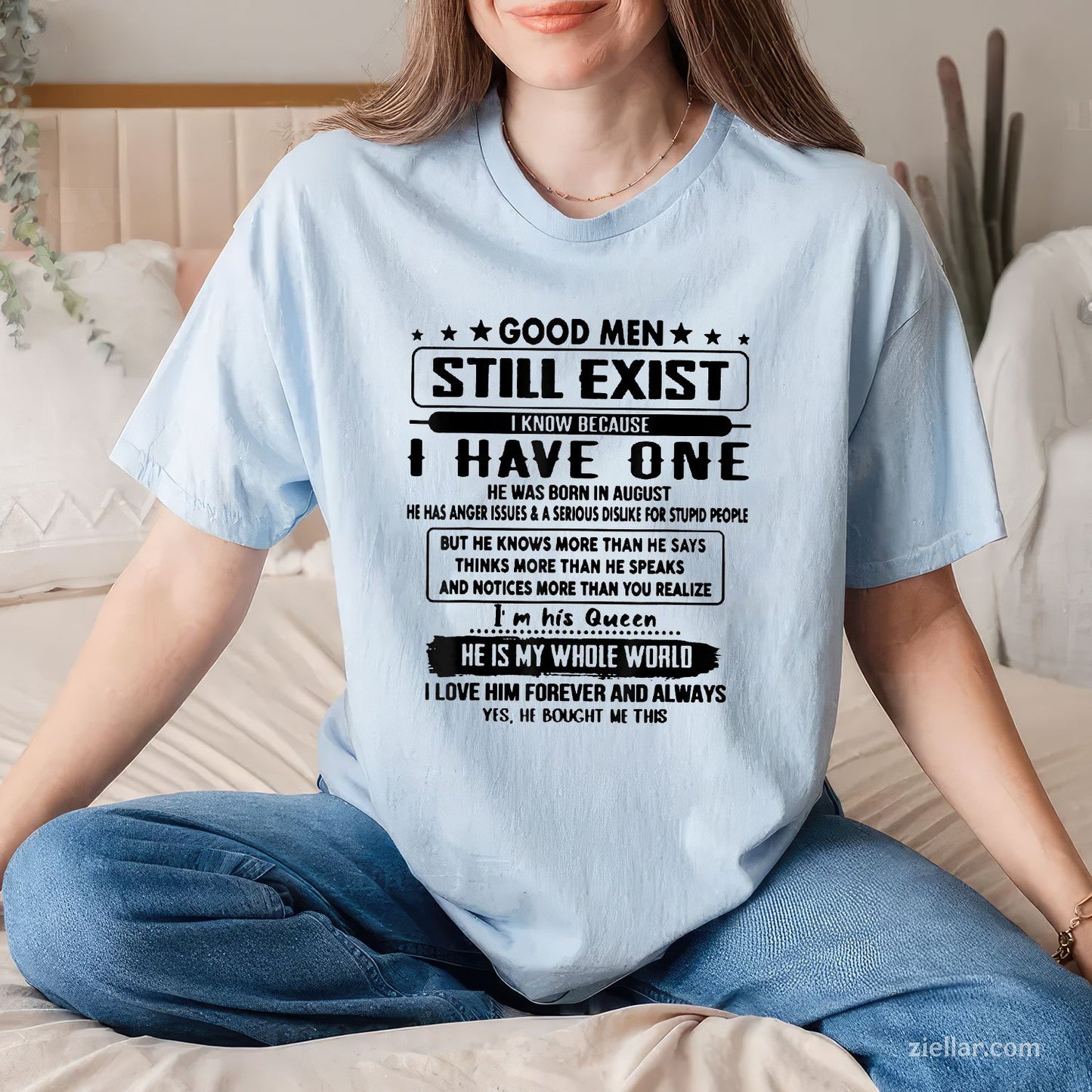 Good Men Still Exist Tee and T-Shirt, I Know I Have One Born in August T-Shirt for Adults