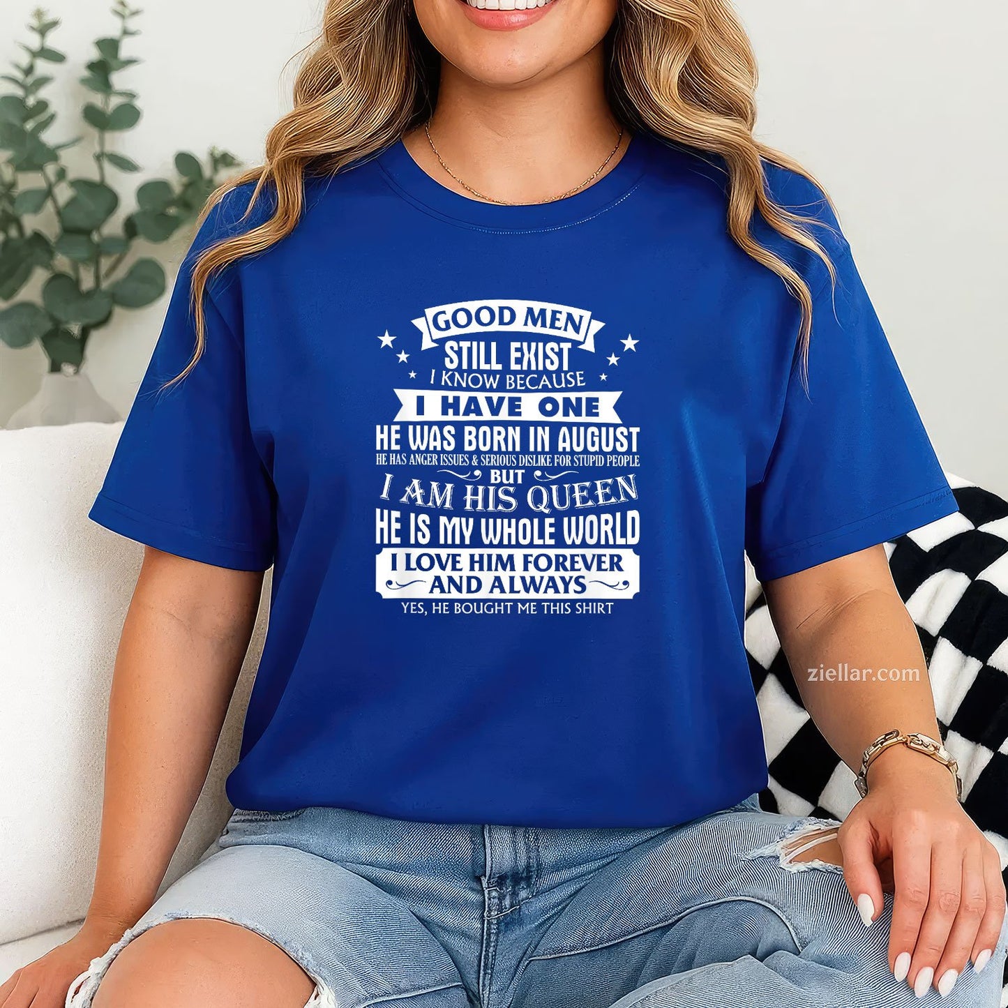 Good Men Still Exist Tee and T-Shirt, Funny August Birthday T-Shirt Gift for Girlfriend's Man
