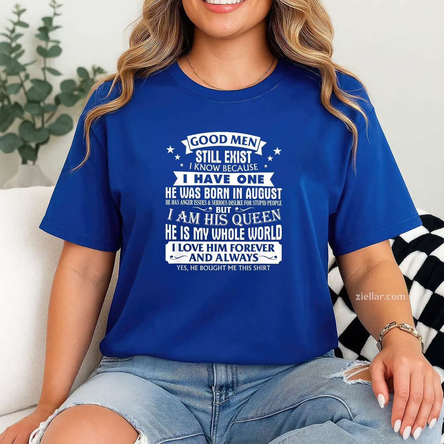 Good Men Still Exist Tee and T-Shirt, Funny August Birthday T-Shirt Gift for Girlfriend's Man