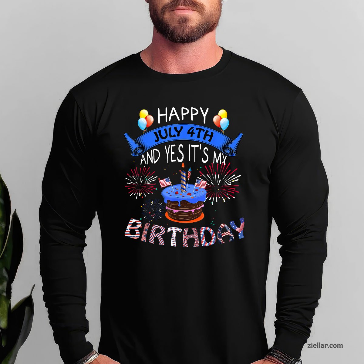 Happy July 4th And Yes It's My Birthday Independence Day Tee Long Sleeve Shirt