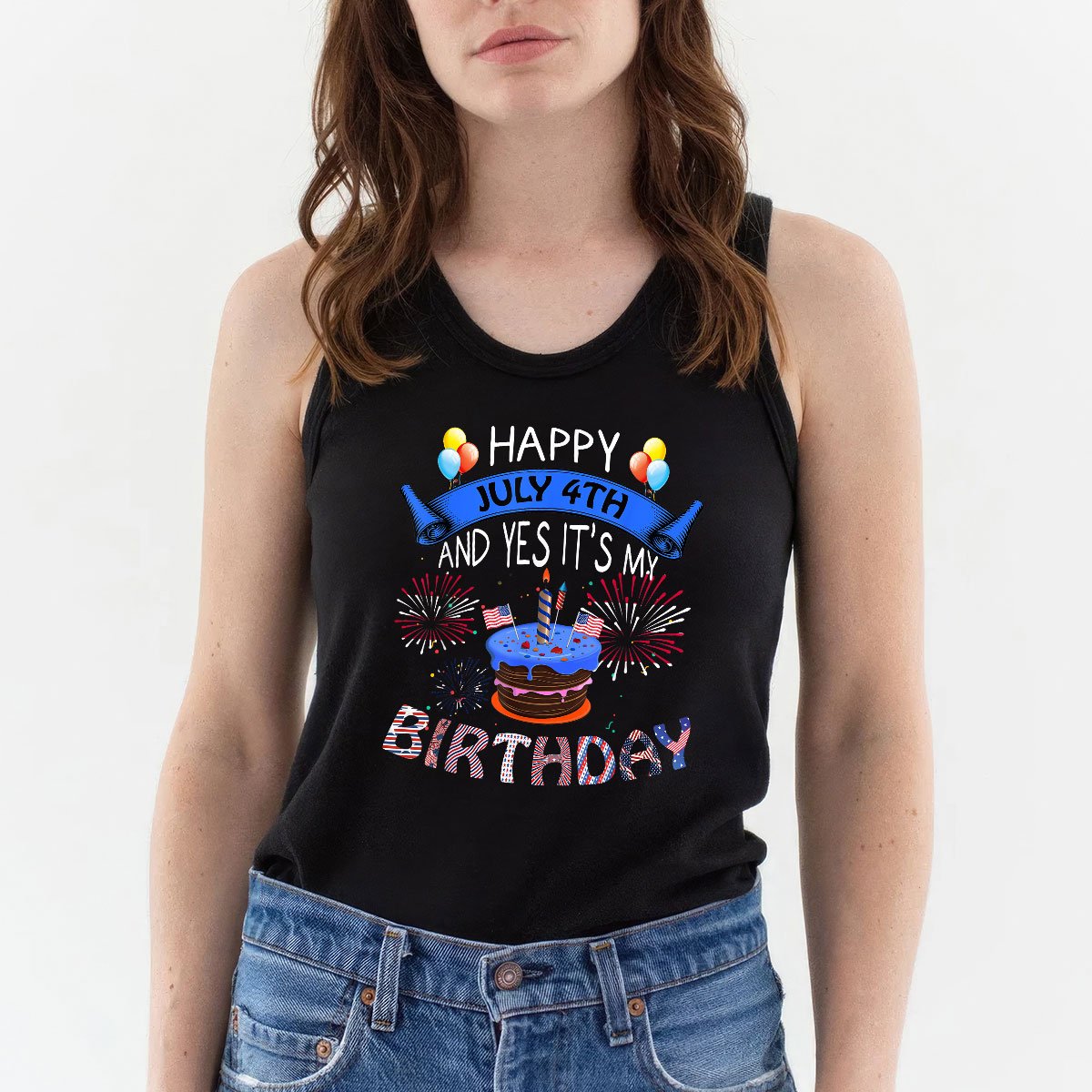 Happy July 4th And Yes It's My Birthday Independence Day Tee Tank Top Shirt