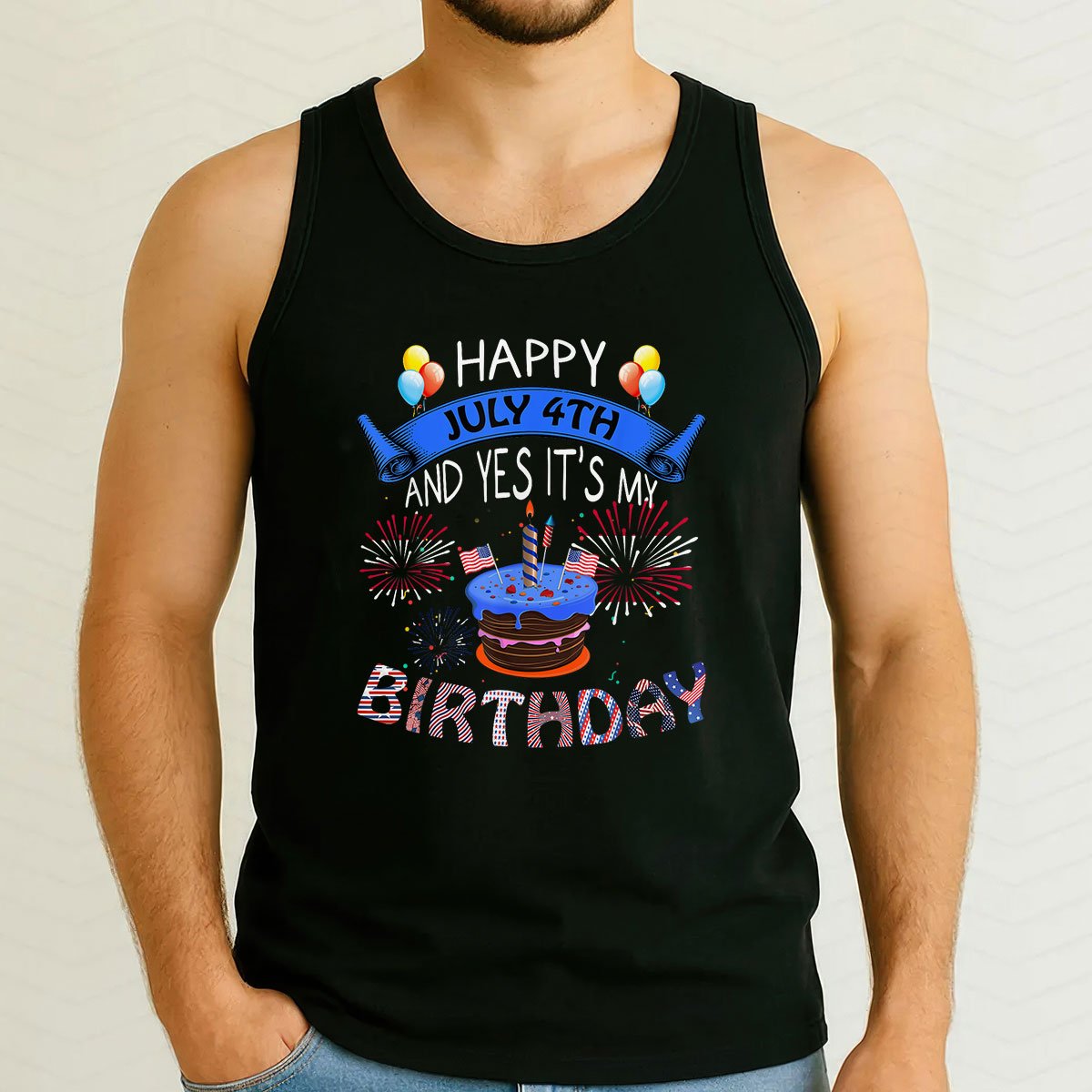 Happy July 4th And Yes It's My Birthday Independence Day Tee Tank Top Shirt