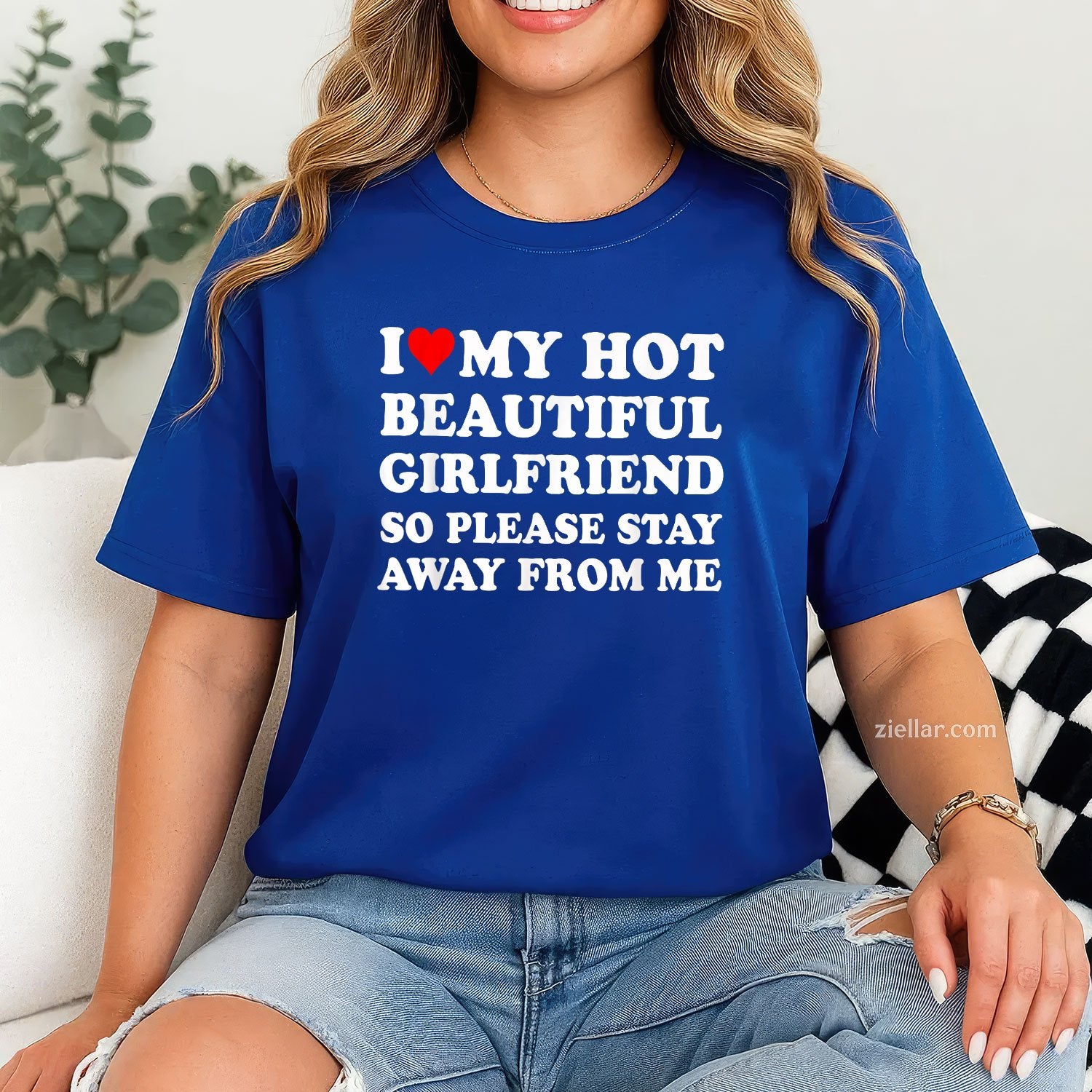 I Love My Hot Beautiful Girlfriend So Please Stay Away From Tee and T-Shirt, Funny Relationship Gift T-Shirt for Couples and Adults