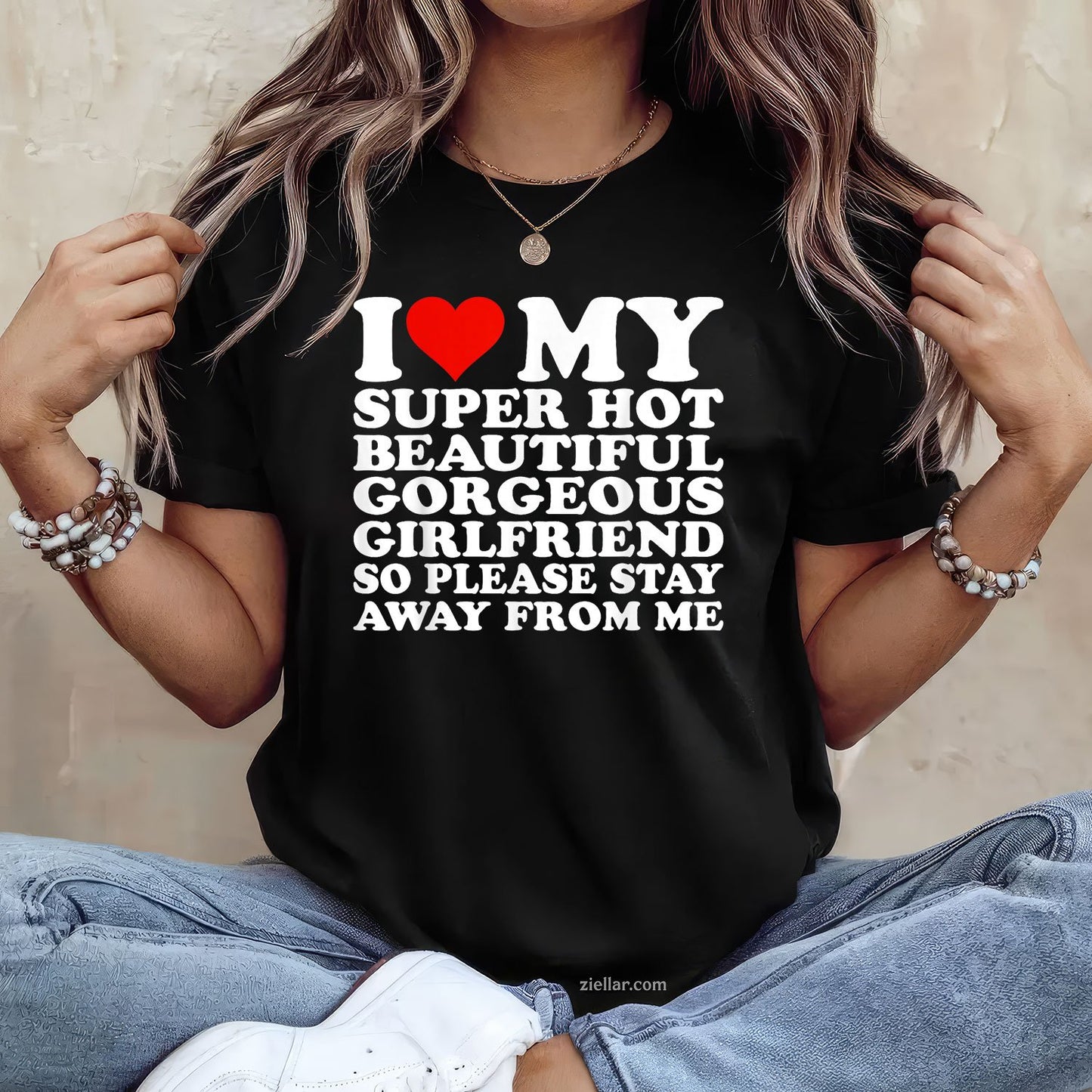 I Love My Super Hot Beautiful Gorgeous Girlfriend Tee and T-Shirt, Funny Relationship Gift T-Shirt for Couples and Adults