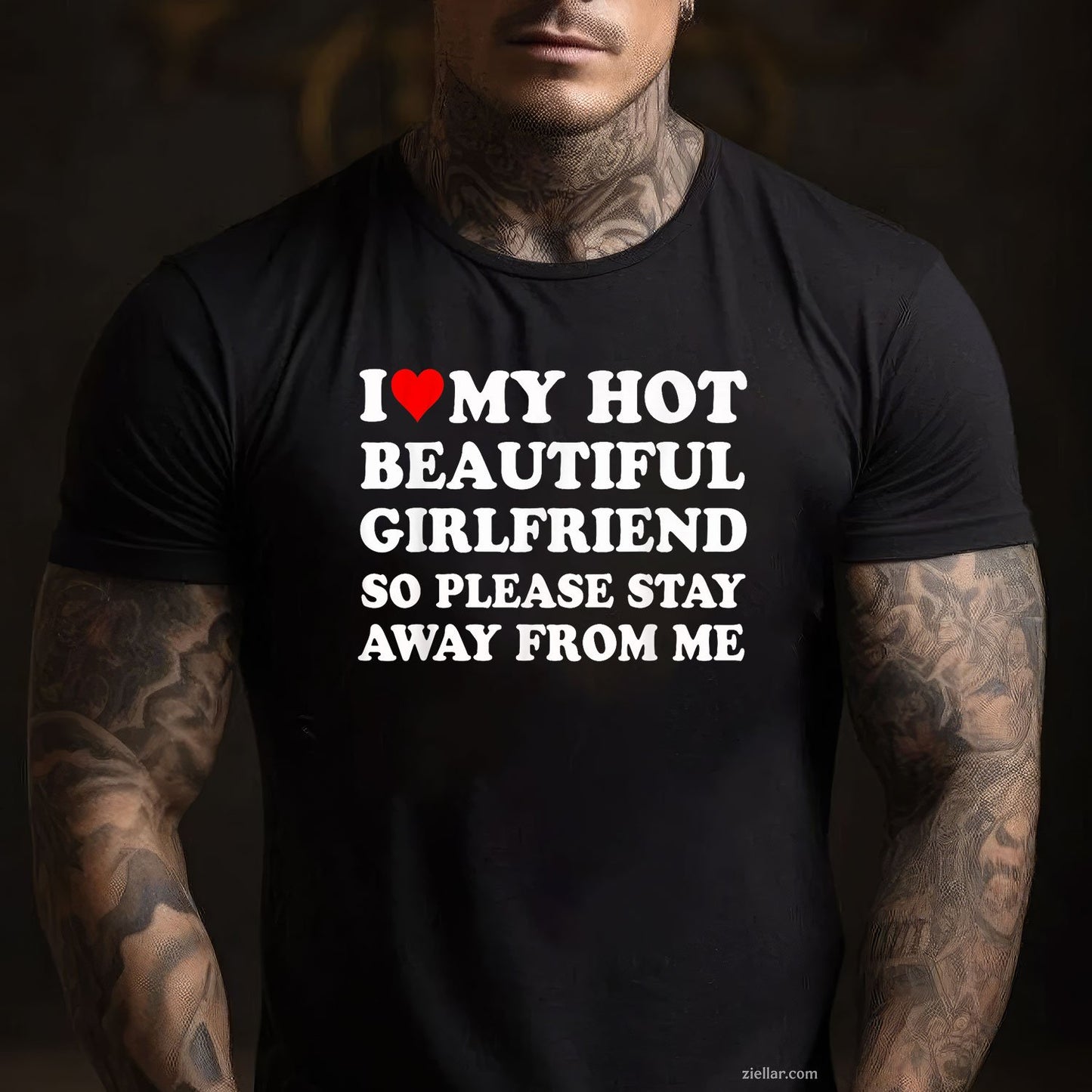I Love My Hot Beautiful Girlfriend So Please Stay Away From Tee and T-Shirt, Funny Relationship Gift T-Shirt for Couples and Adults