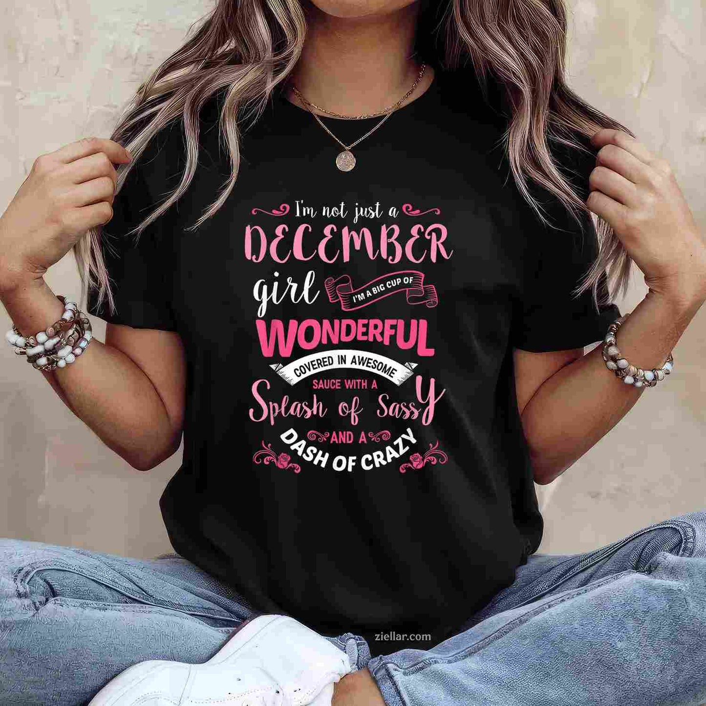 I'M Not Just A December Girl_ Funny Birthday Gift T-Shirt For Women, Cool Queen Birthday Tee