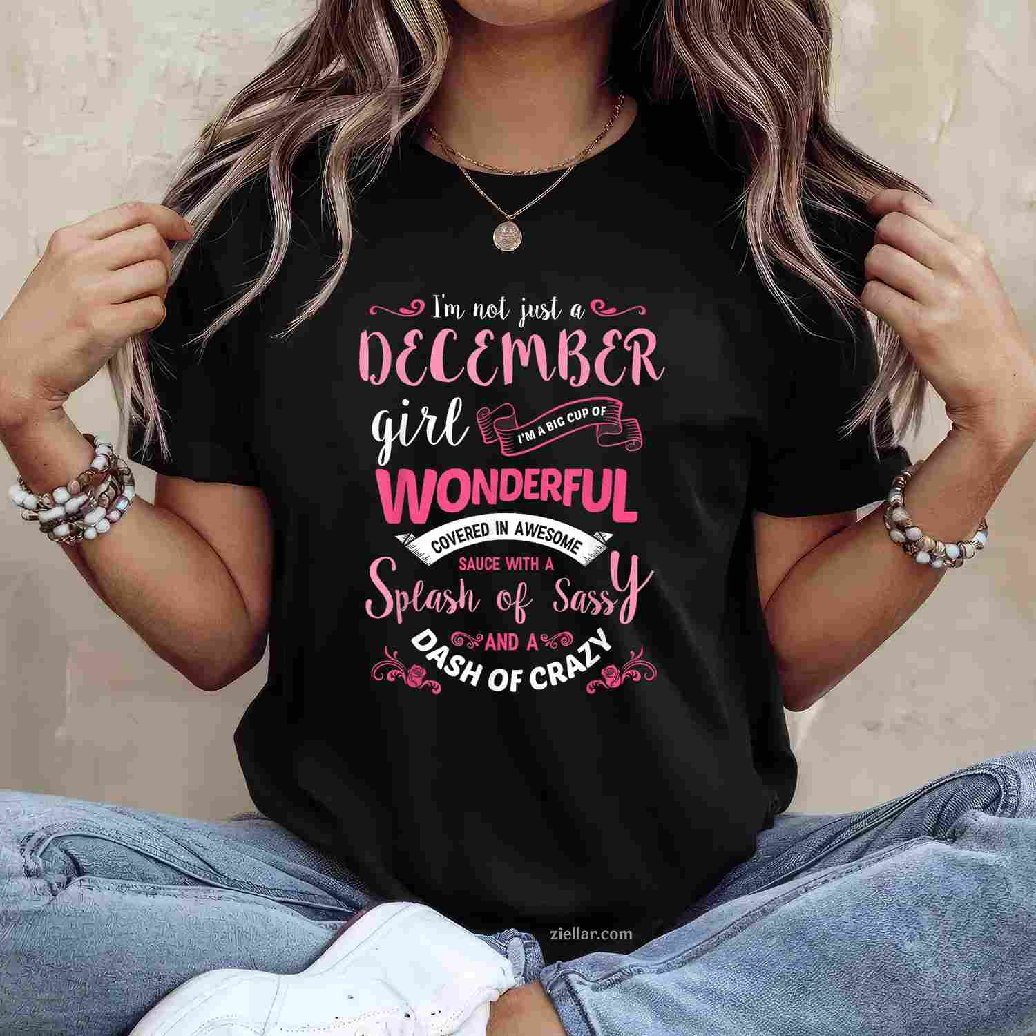 I'M Not Just A December Girl_ Funny Birthday Gift T-Shirt For Women, Cool Queen Birthday Tee