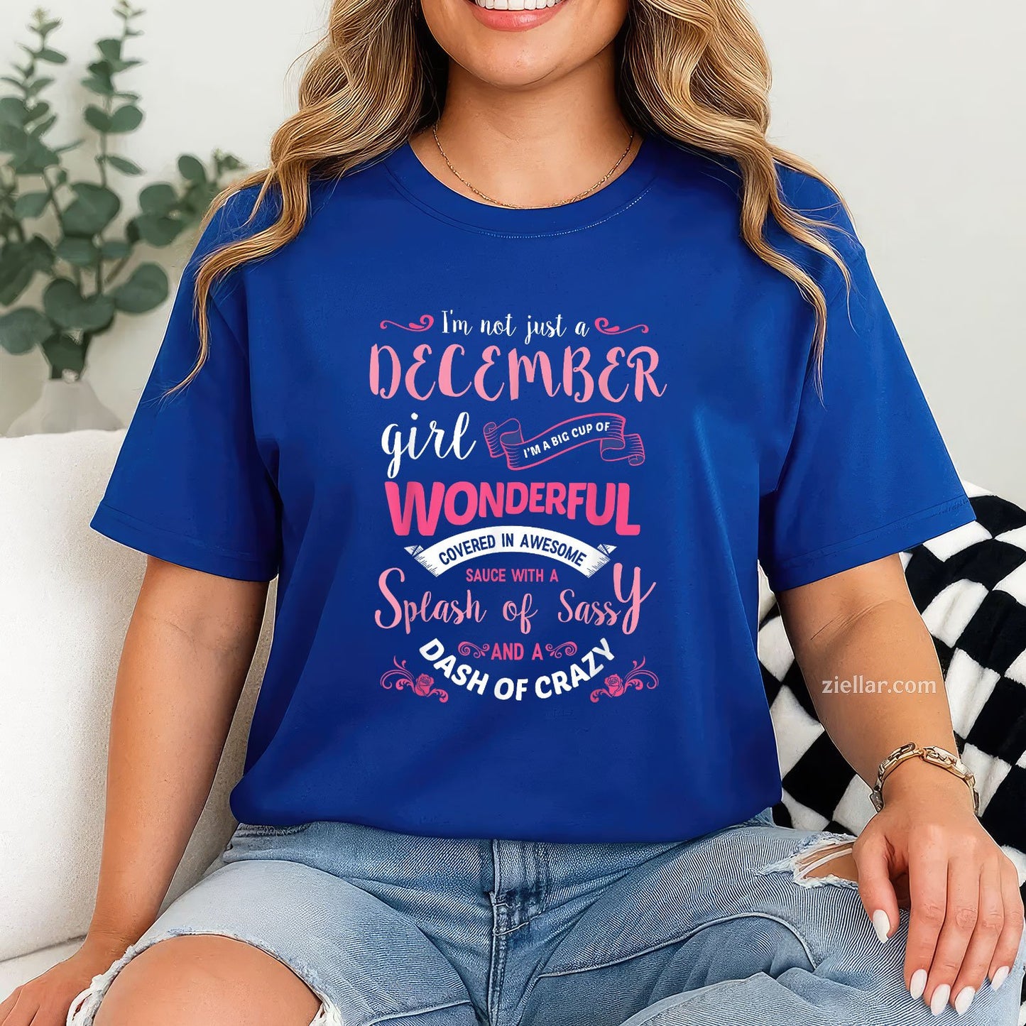 I’m Not Just a December Girl Tee and T-Shirt, Funny Birthday Gift T-Shirt for Women Adults