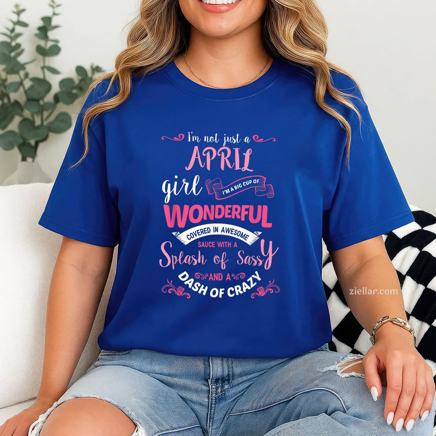 I'm Not Just an April Girl Tee and T-Shirt, Birthday Gift T-Shirt for Women Adults