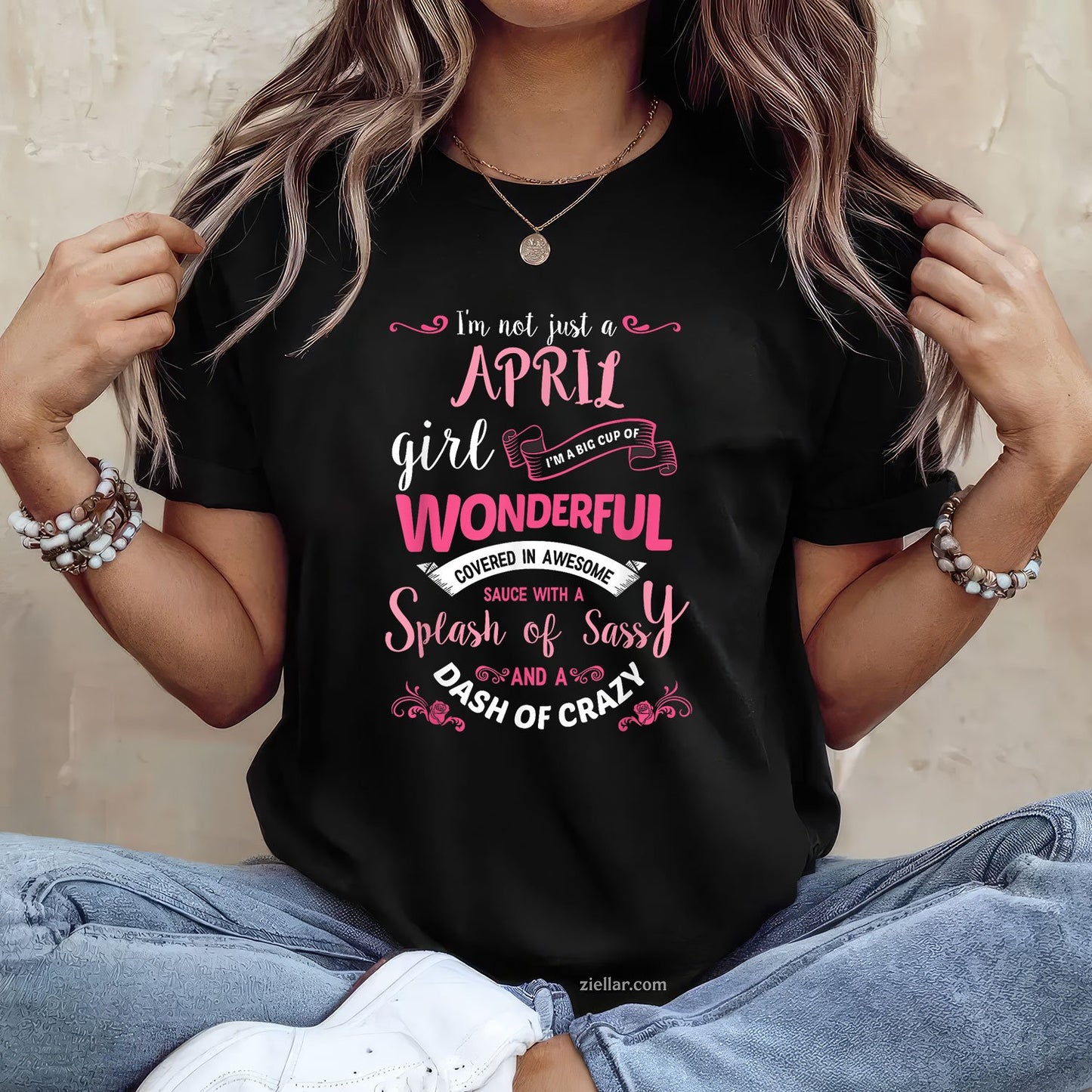 I'm Not Just an April Girl Tee and T-Shirt, Birthday Gift T-Shirt for Women Adults