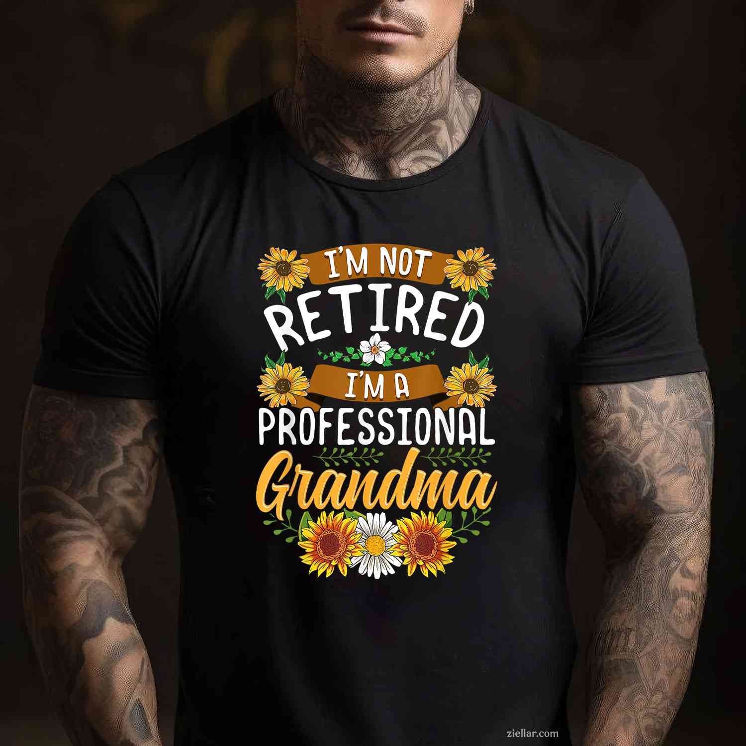 I'm Not Retired I'm A Professional Grandma Shirt Mothers Day T-Shirt Tee for Men Women Adults Unisex