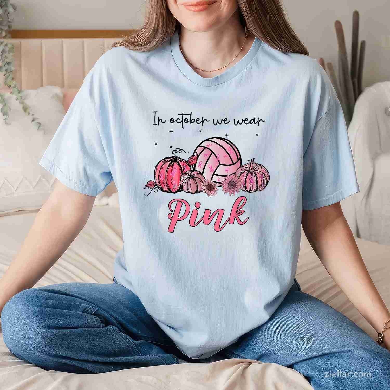 In October We Wear Pink Volleyball Breast Cancer Awareness Funny Graphic Tee and T-Shirt Gift for Adults Men Women Unisex