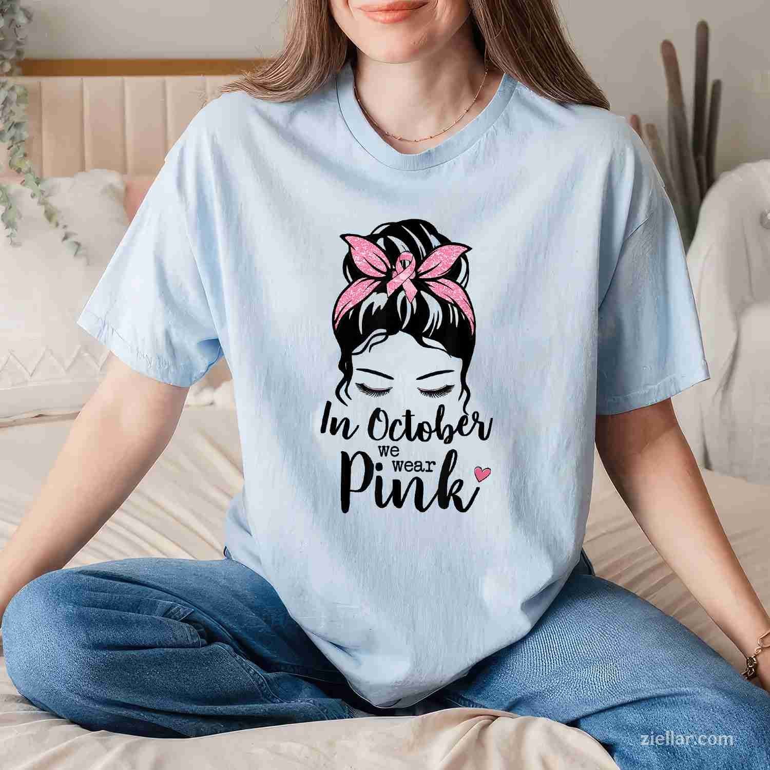 In October We Wear Pink Messy Bun Breast Cancer Awareness Funny Graphic Tee and T-Shirt Gift for Adults Men Women Unisex