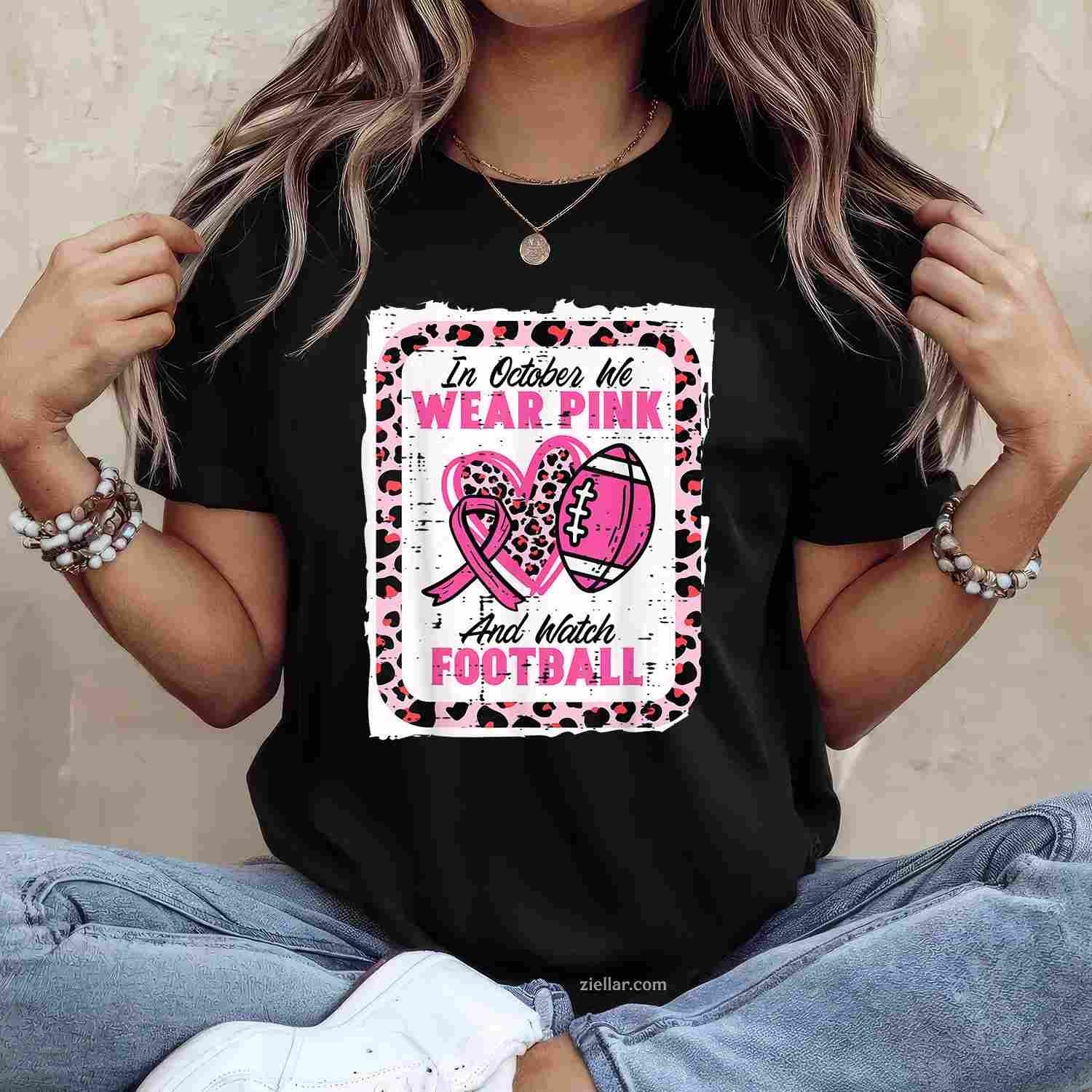 In October We Wear Pink And Watch Football Breast Cancer Funny Graphic Tee and T-Shirt Gift for Adults Men Women Unisex