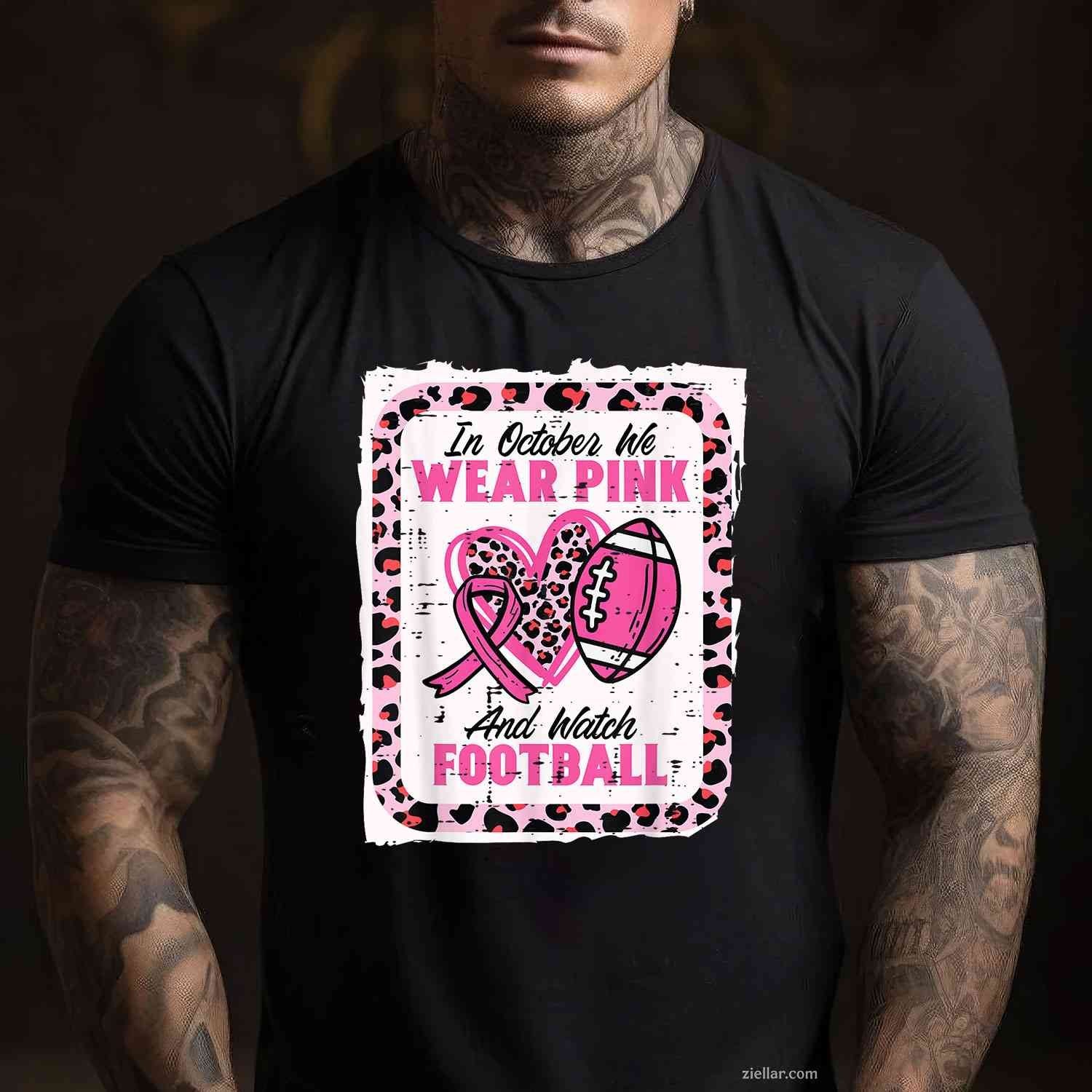 In October We Wear Pink And Watch Football Breast Cancer Funny Graphic Tee and T-Shirt Gift for Adults Men Women Unisex