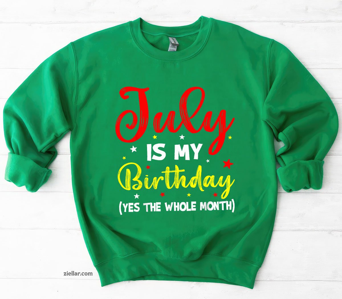 July Is My Birthday The Whole Month Sweatshirt