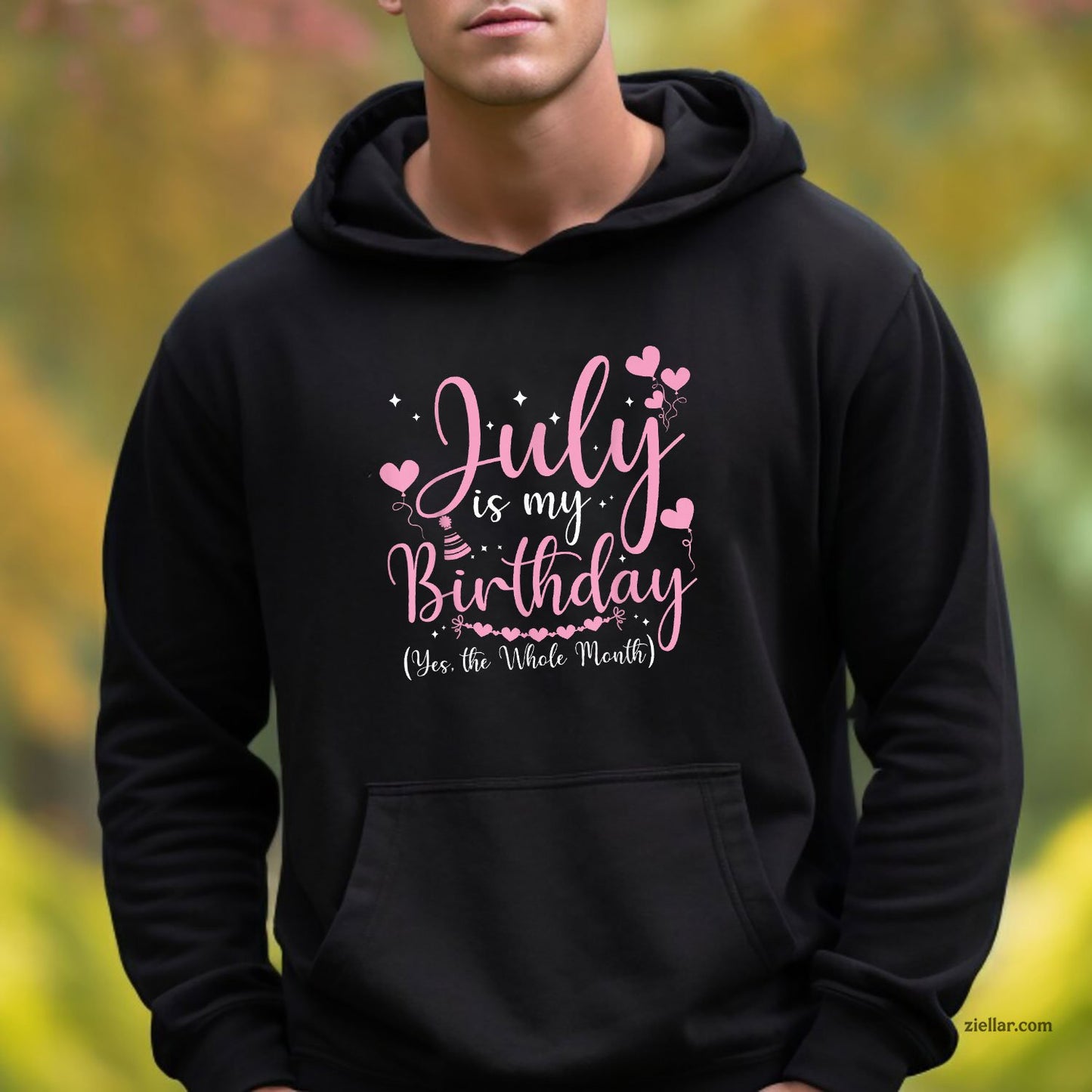 July Is My Birthday Yes The Whole Month Funny Hoodie Shirt