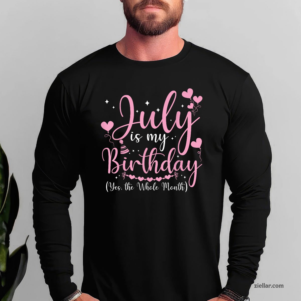 July Is My Birthday Yes The Whole Month Funny Long Sleeve Shirt