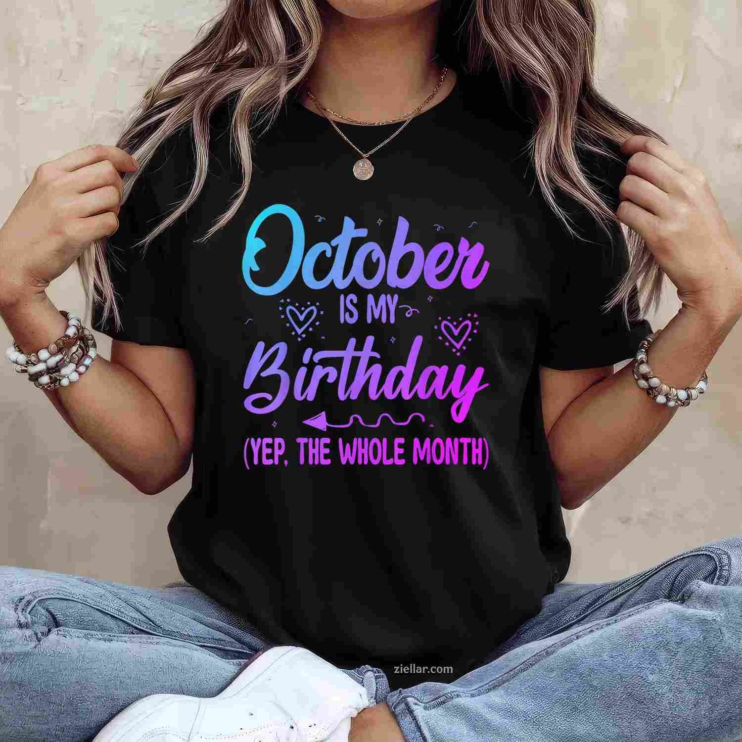 October Is My Birthday Yes The Whole Month Cute Birthday Tee, Birthday T-Shirt for Men Women Adults Unisex, Aesthetic Streetwear Top, Soft Cotton Premium Print
