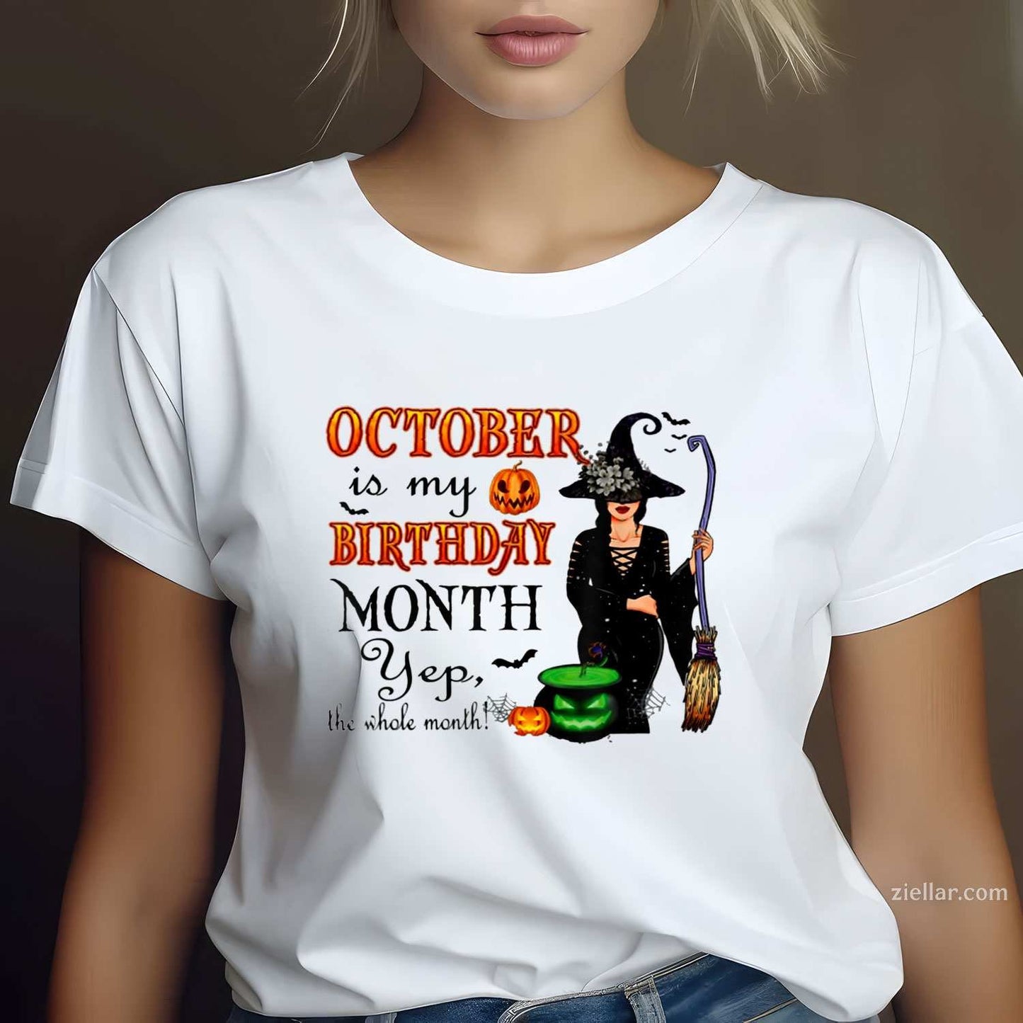 October Is My Birthday Month Yep The Whole Month Witch T-Shirt and Tee for Adults Men Women Unisex