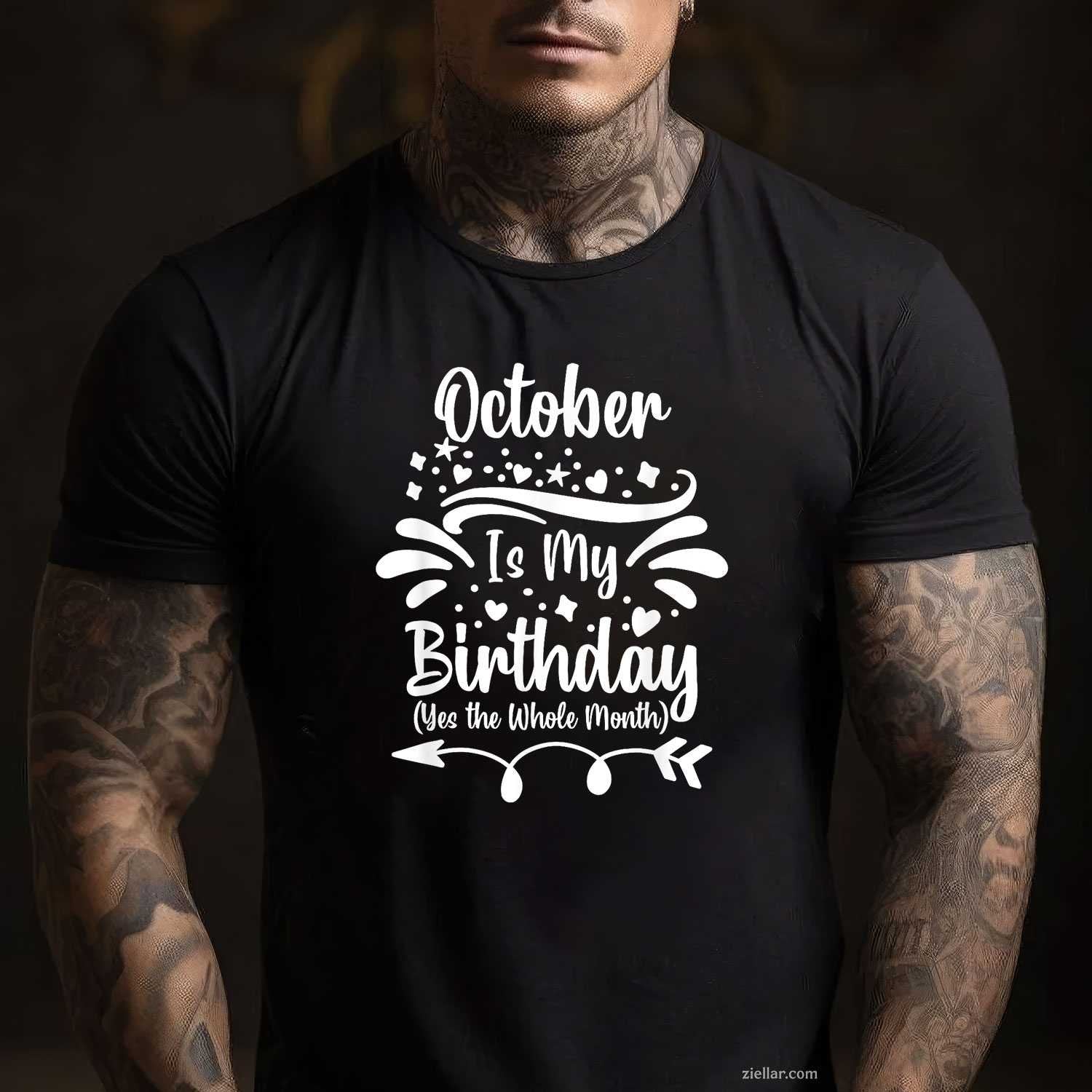 October Is My Birthday Yes The Whole Month For Men Women Tee, Birthday T-Shirt for Men Women Adults Unisex, Cool Casual Street Style, Premium Quality