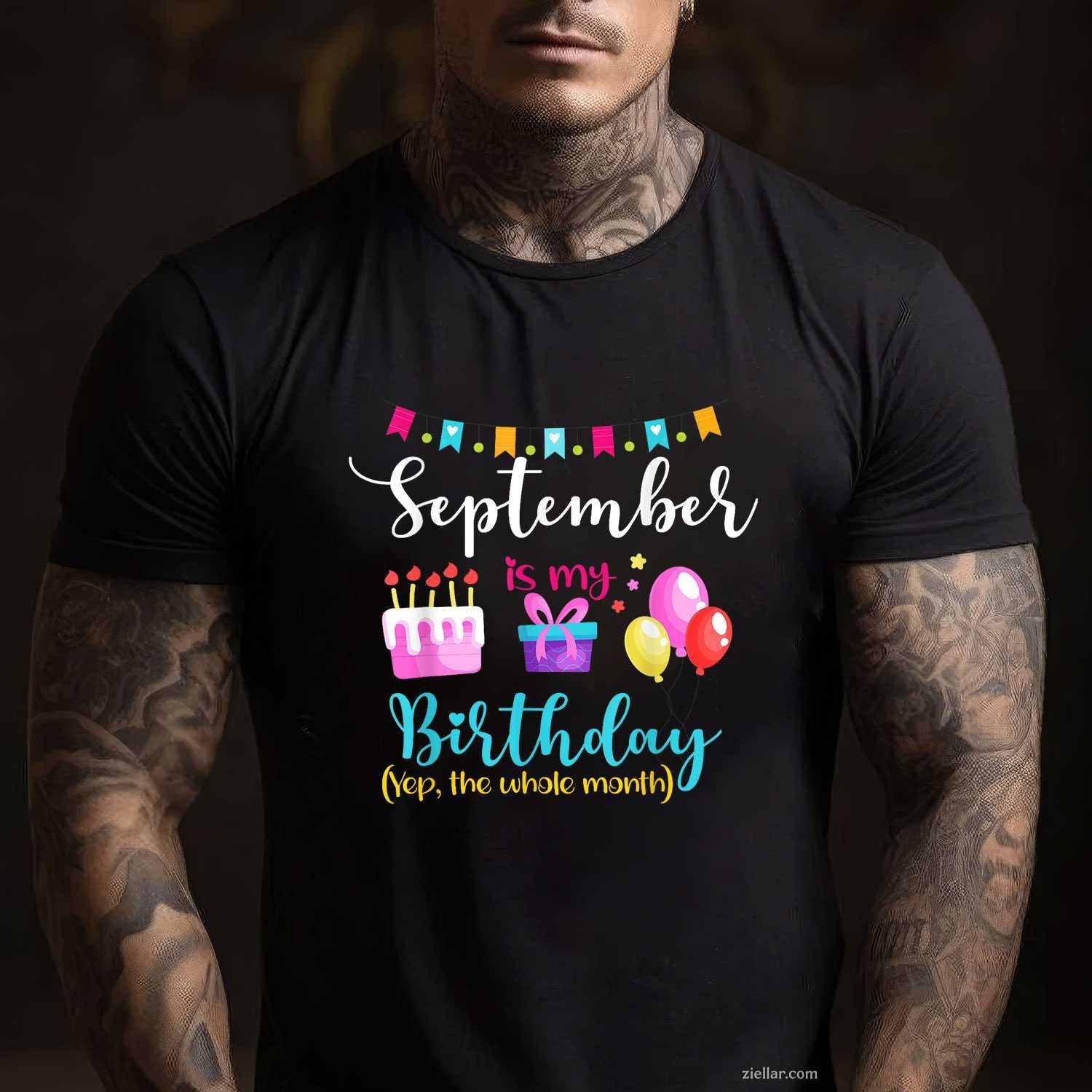 September is My Birthday The Whole Month September Bday Girl T-Shirt Tee for Men Women Adults Unisex