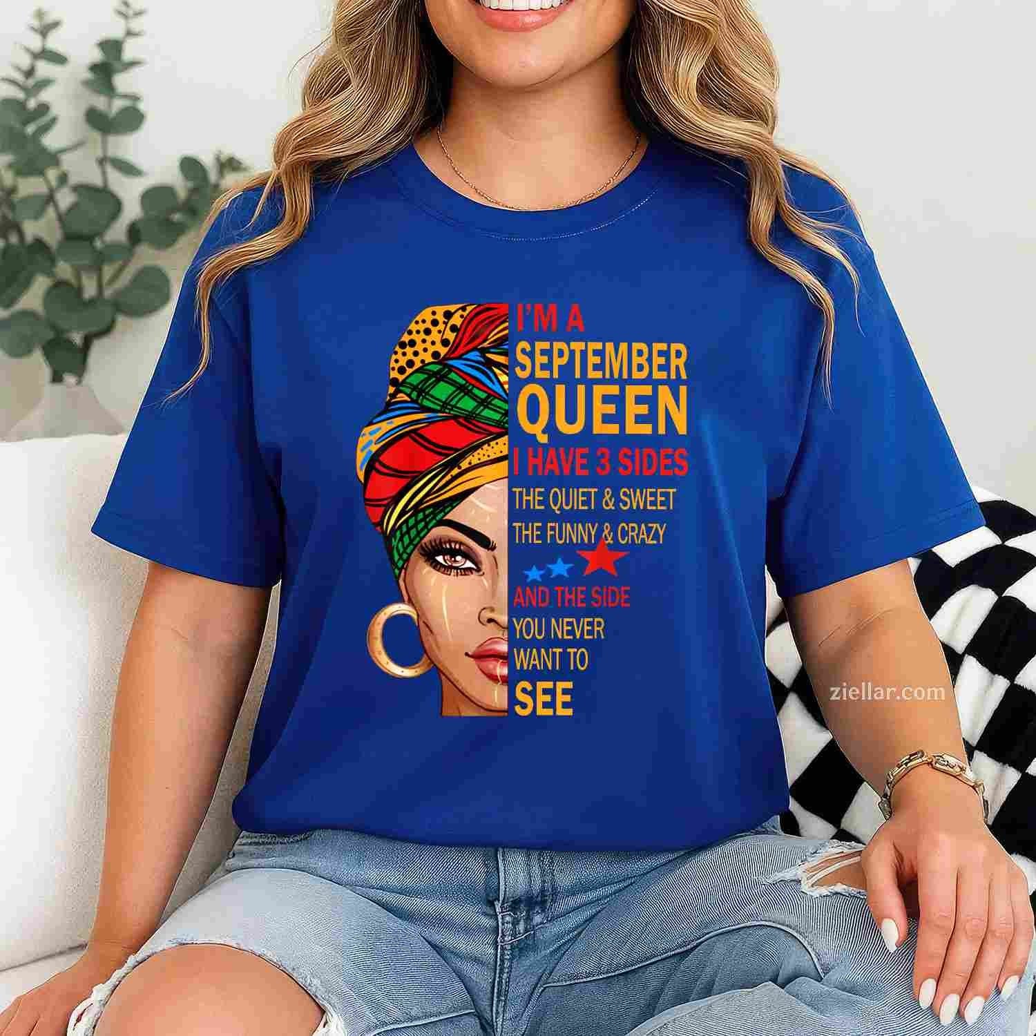 September queen I have 3 sides birthday for september girl T-Shirt Tee for Men Women Adults Unisex