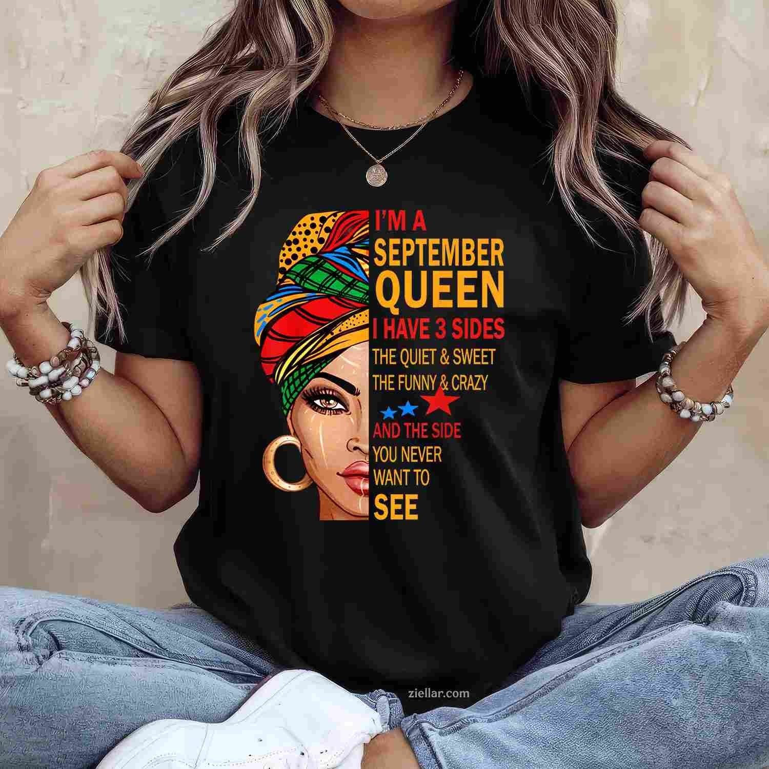 September queen I have 3 sides birthday for september girl T-Shirt Tee for Men Women Adults Unisex