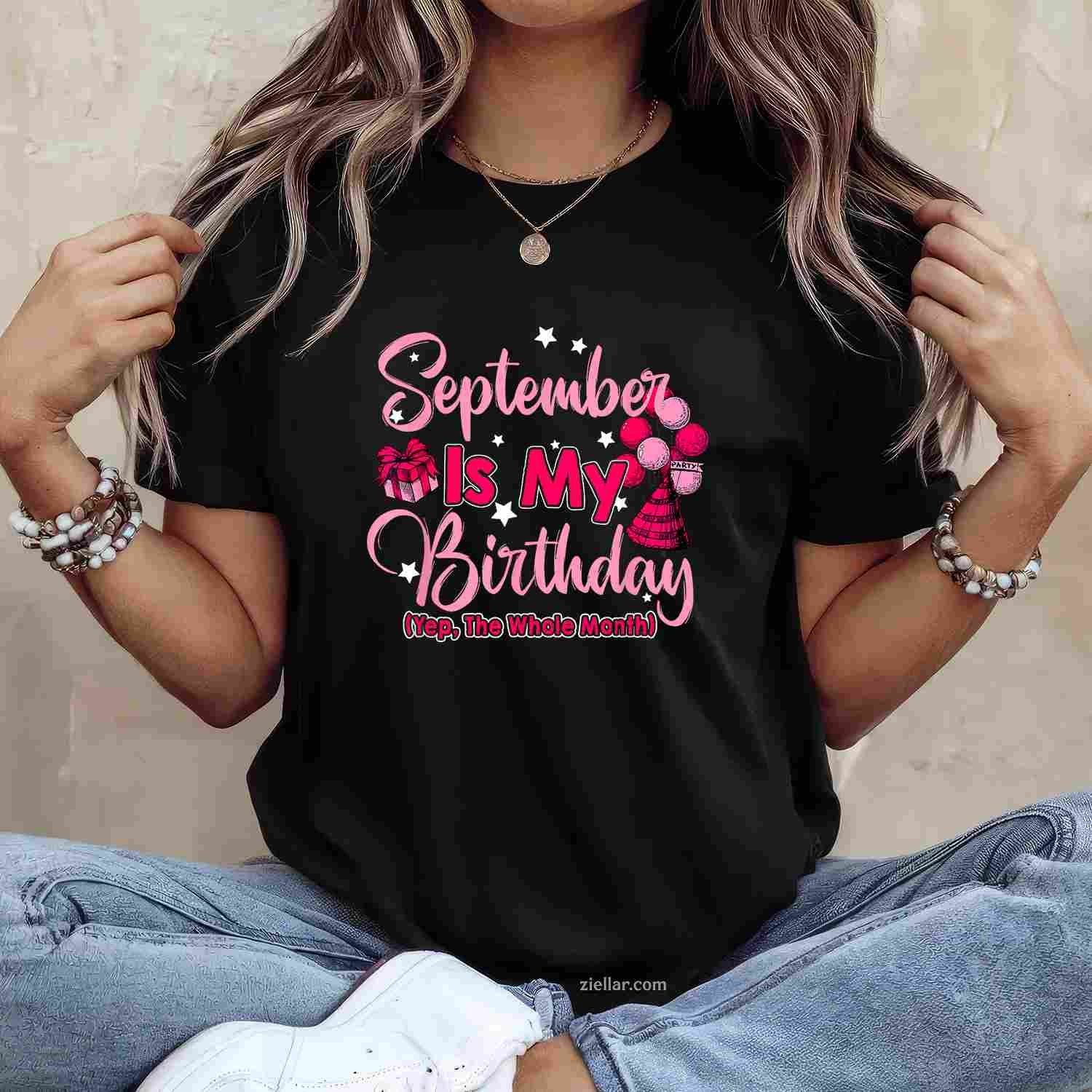 September Is My Birthday Month Yep The Whole Month Women T-Shirt Tee