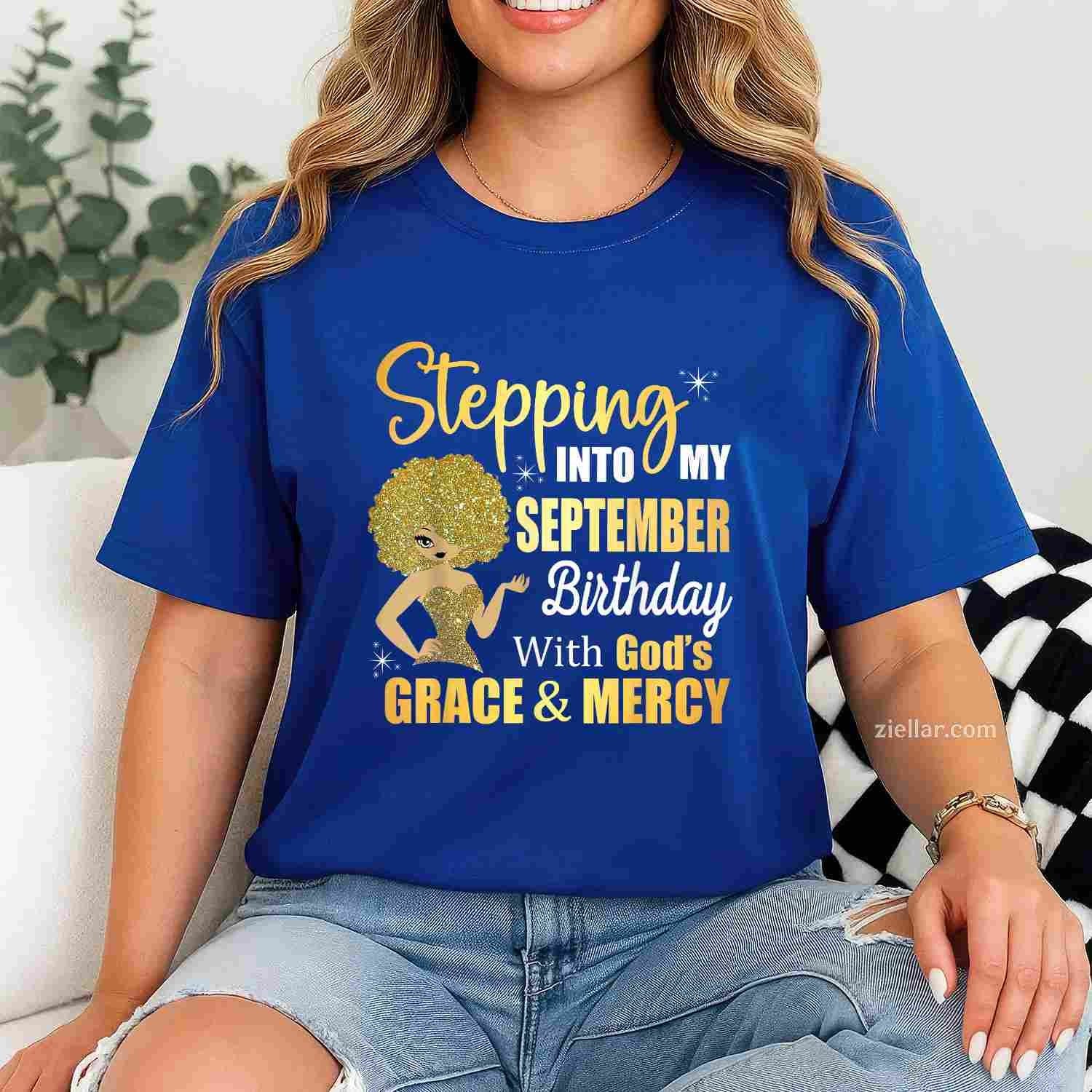 Stepping Into My September Birthday With Gods Grace & Mercy T-Shirt Tee for Men Women Adults Unisex