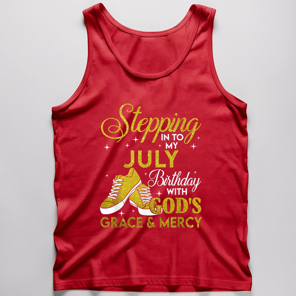 Stepping Into My July Birthday With Gods Grace And Mercy Tank Top Shirt