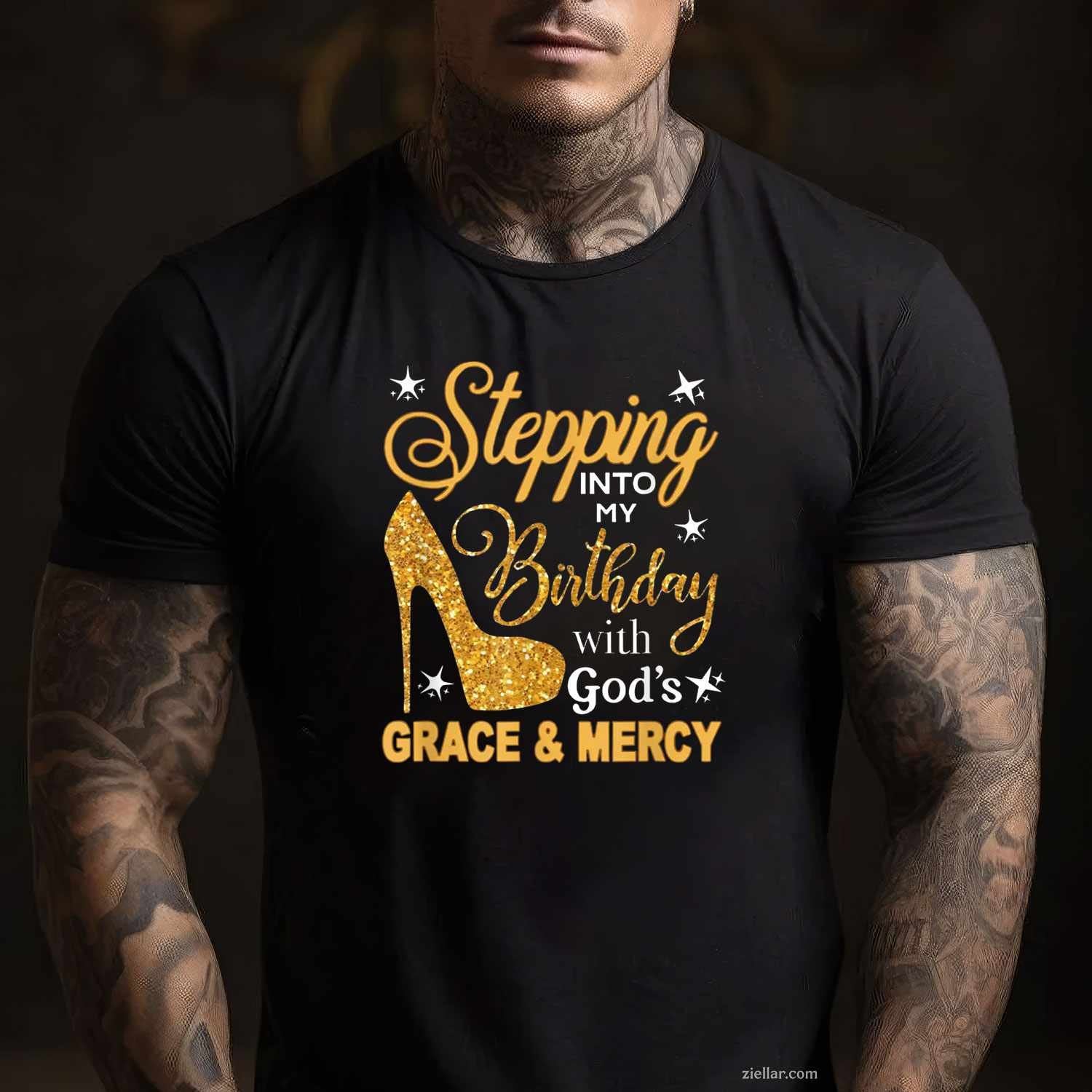 Stepping Into My Birthday with God's Grace and Mercy Blessed T-Shirt Tee for Men Women Adults Unisex