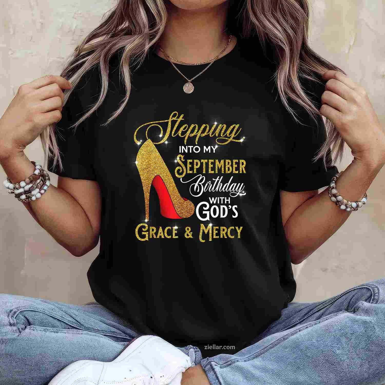 Stepping Into My September Birthday With Gods Grace Mercy T-Shirt Tee for Men Women Adults Unisex