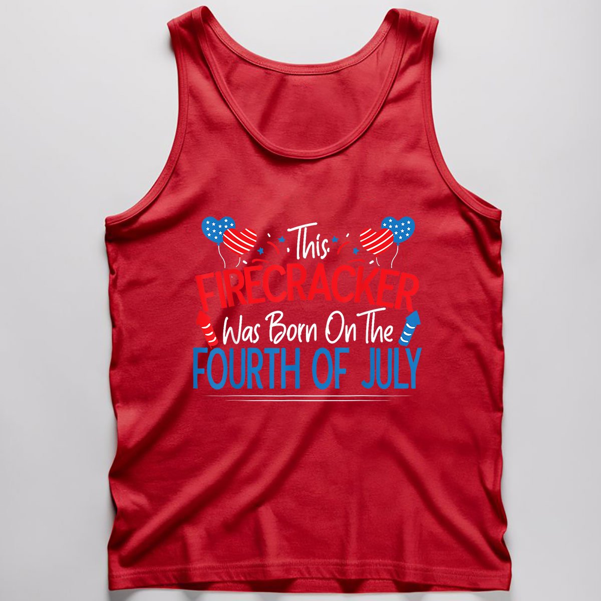 This Firecracker Was Born On The Fourth Of July Birthday Tank Top Shirt