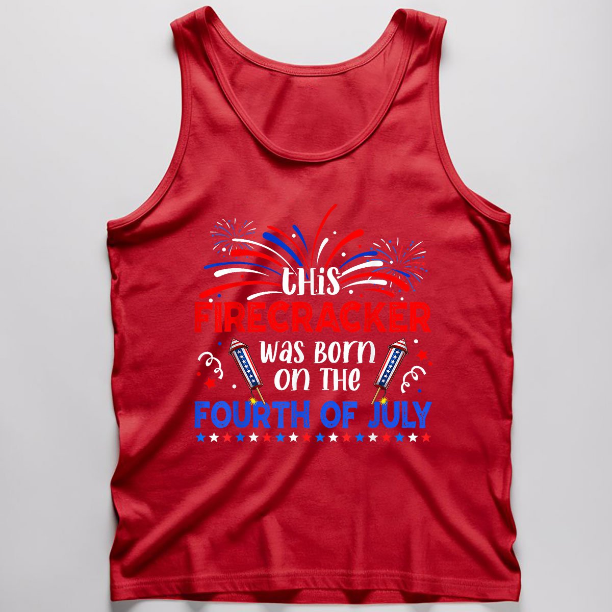 This Firecracker Was Born On The 4th Of July Firework B-day Tank Top Shirt