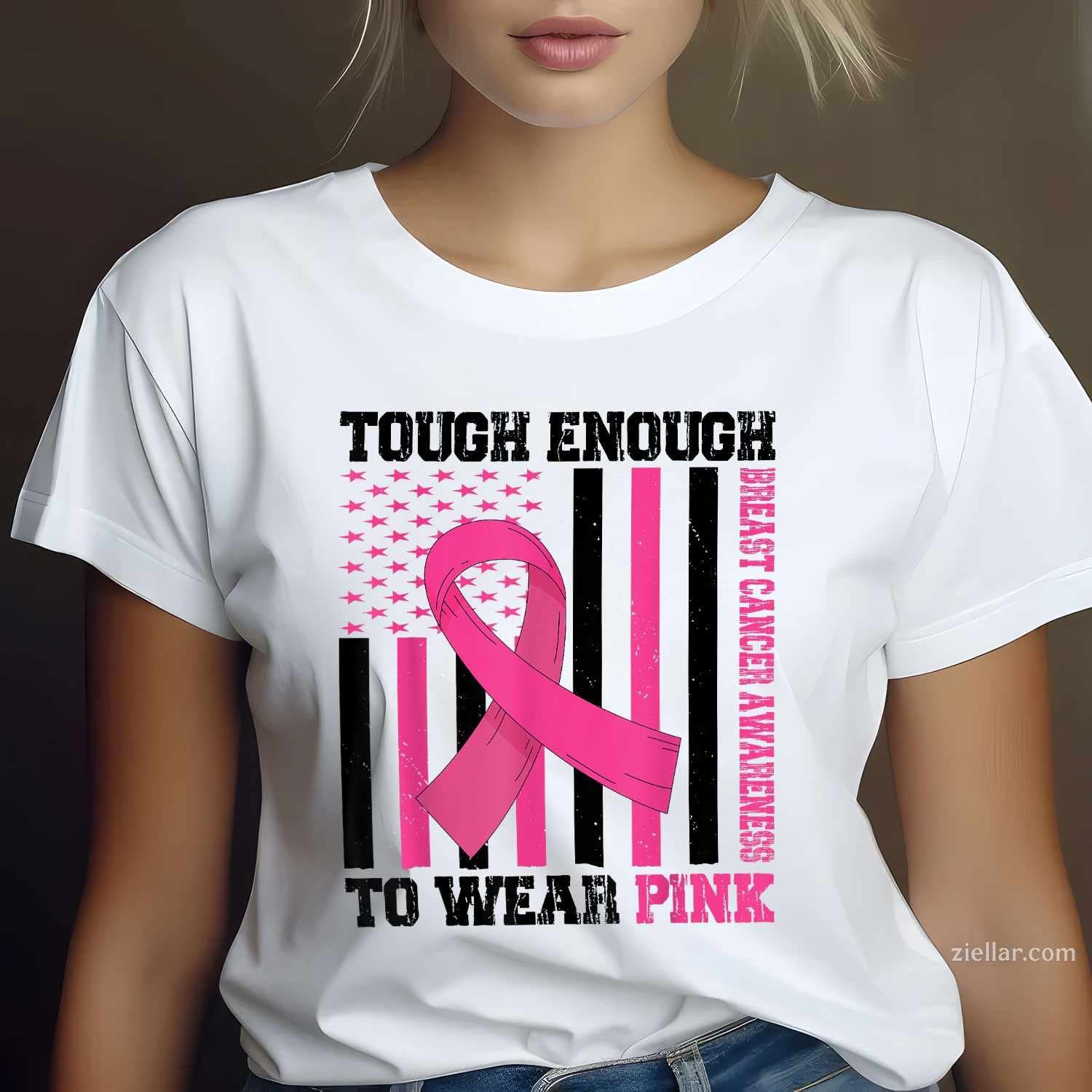 Tough Enough To Wear Pink Breast Cancer Awareness in October Funny Graphic Tee and T-Shirt Gift for Adults Men Women Unisex
