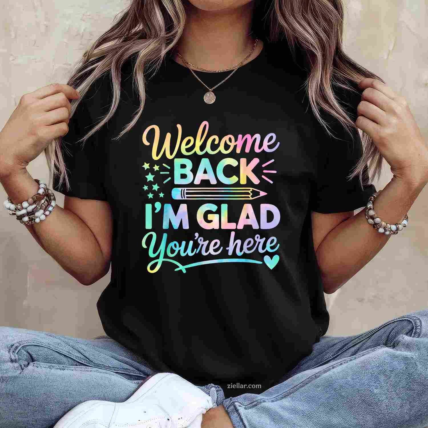 Welcome Back I'm Glad You're Here Back To School Teacher T-Shirt Tee for Men Women Adults Unisex Limited Edition