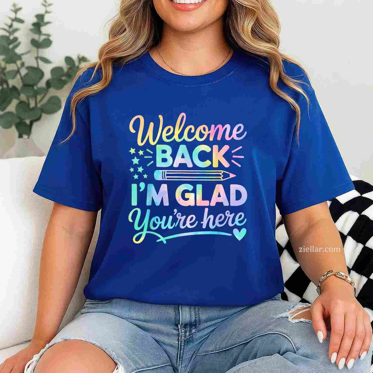 Welcome Back I'm Glad You're Here Back To School Teacher T-Shirt Tee for Men Women Adults Unisex Limited Edition