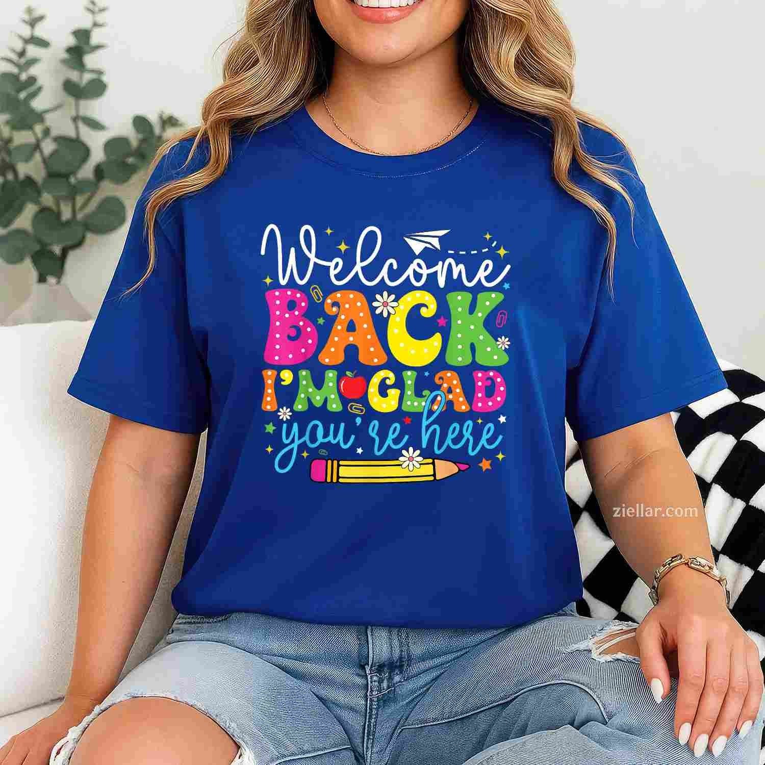 Welcome Back I'm Glad You're Here Back To School Teacher T-Shirt Tee for Men Women Adults Unisex Perfect Gift