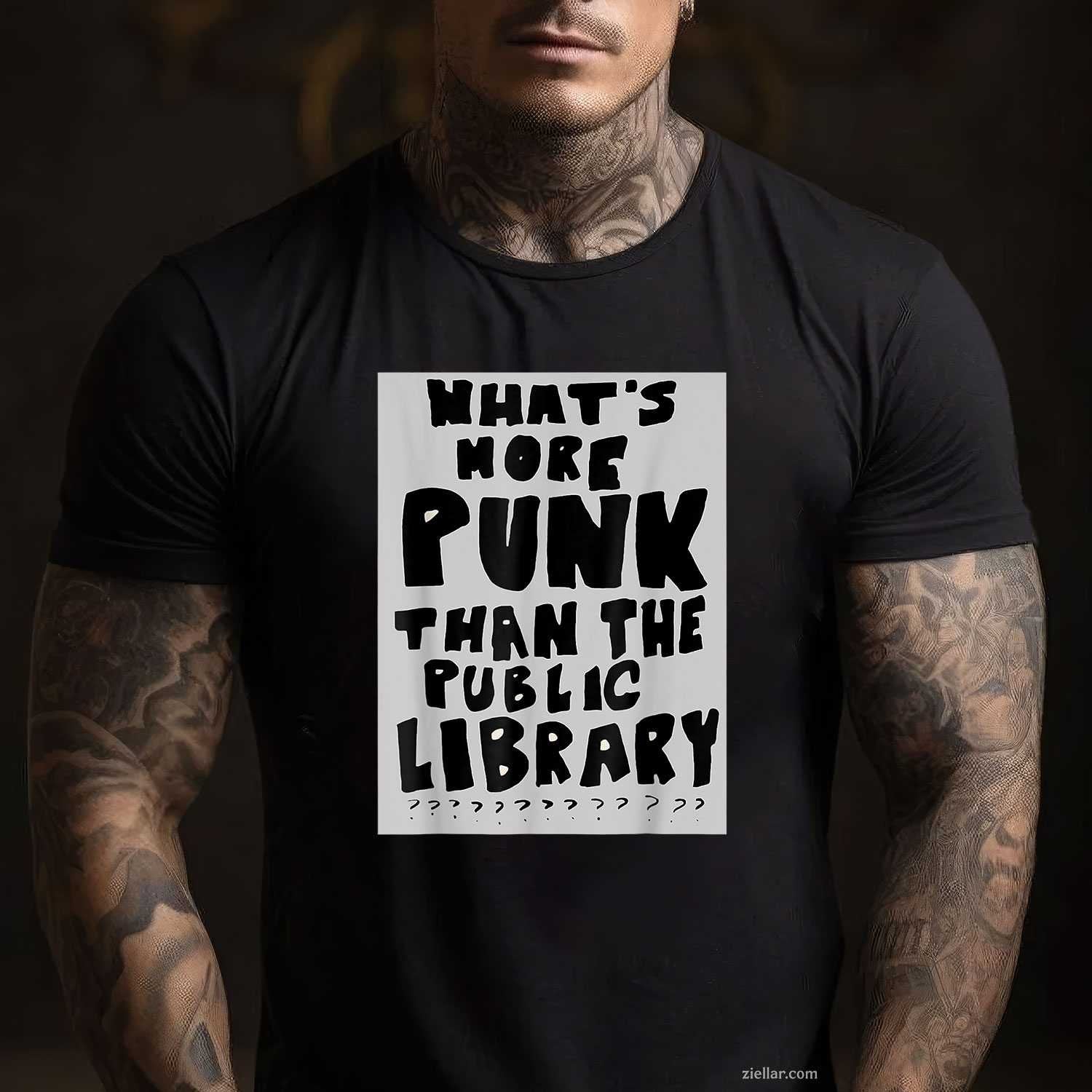 What'S More Punk Than The Public Library T-Shirt, Funny Book Lover Graphic Tee For Adults Unisex