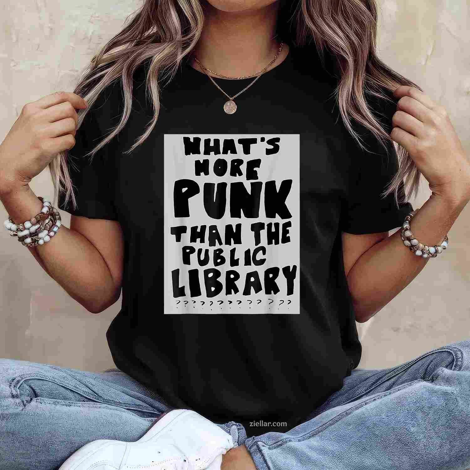 What'S More Punk Than The Public Library T-Shirt, Funny Book Lover Graphic Tee For Adults Unisex