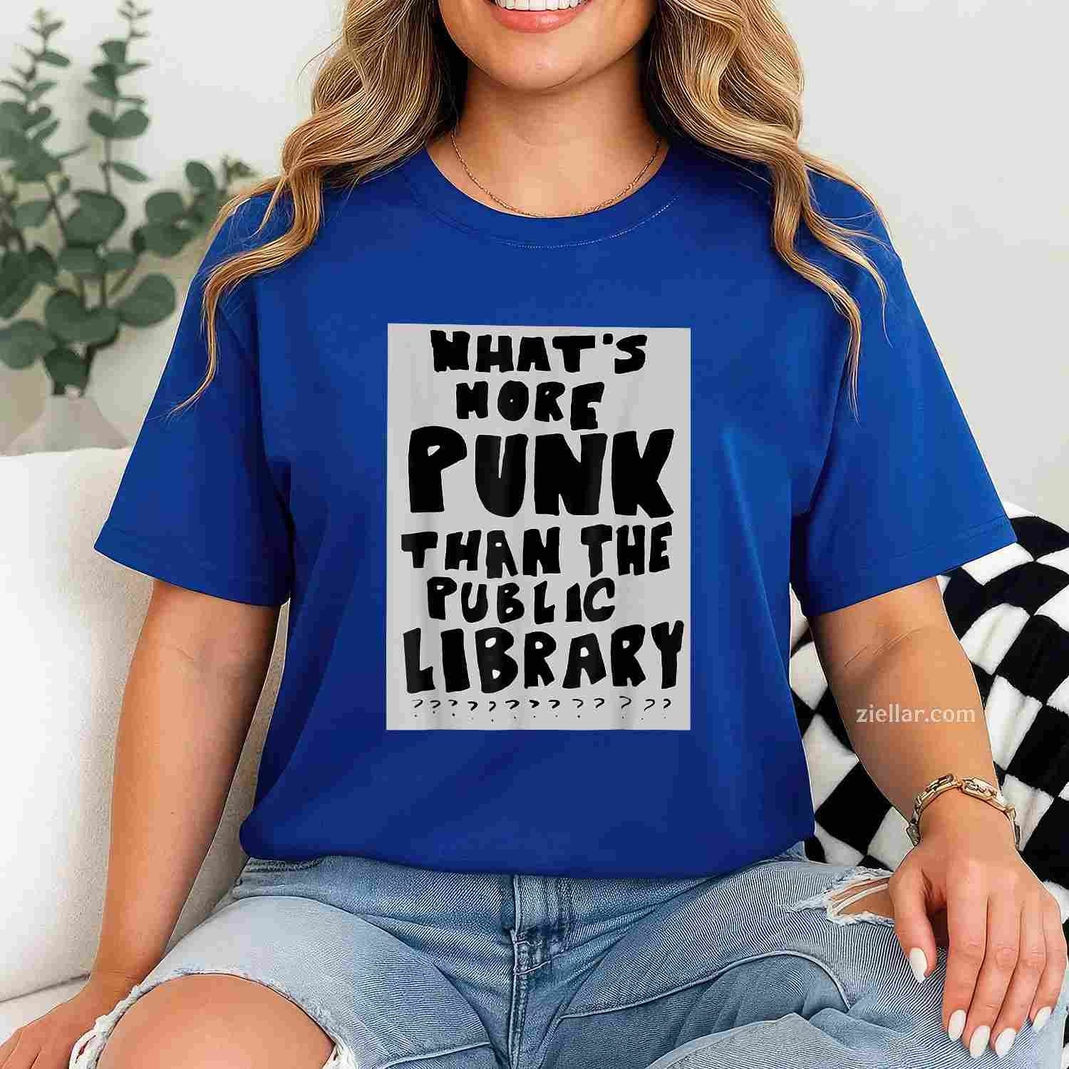 What'S More Punk Than The Public Library T-Shirt, Funny Book Lover Graphic Tee For Adults Unisex