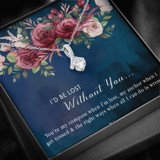 174B Necklace Gift for Girlfriend Wife, I'd Be Lost Without You Valentines Day Gifts