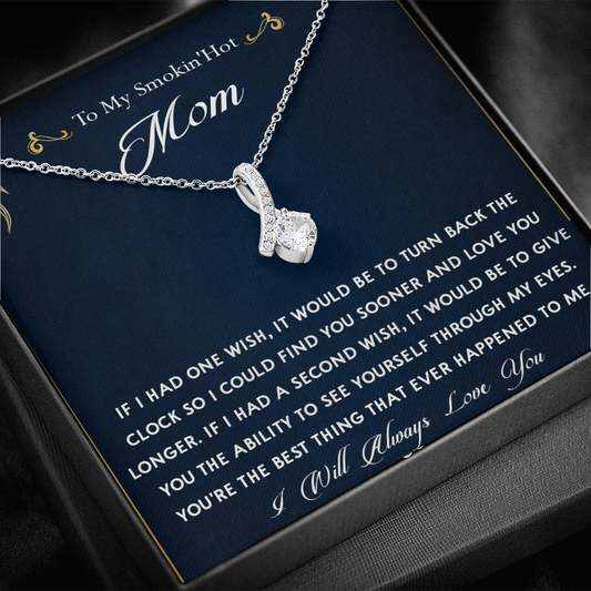 159B To My Smokin Hot Mom Necklace, Gift for Her, Mom Necklace I Will Always Love You
